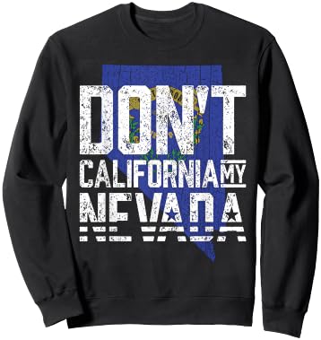 Don't California My Nevada Sweatshirt - Sweatshirt | Black