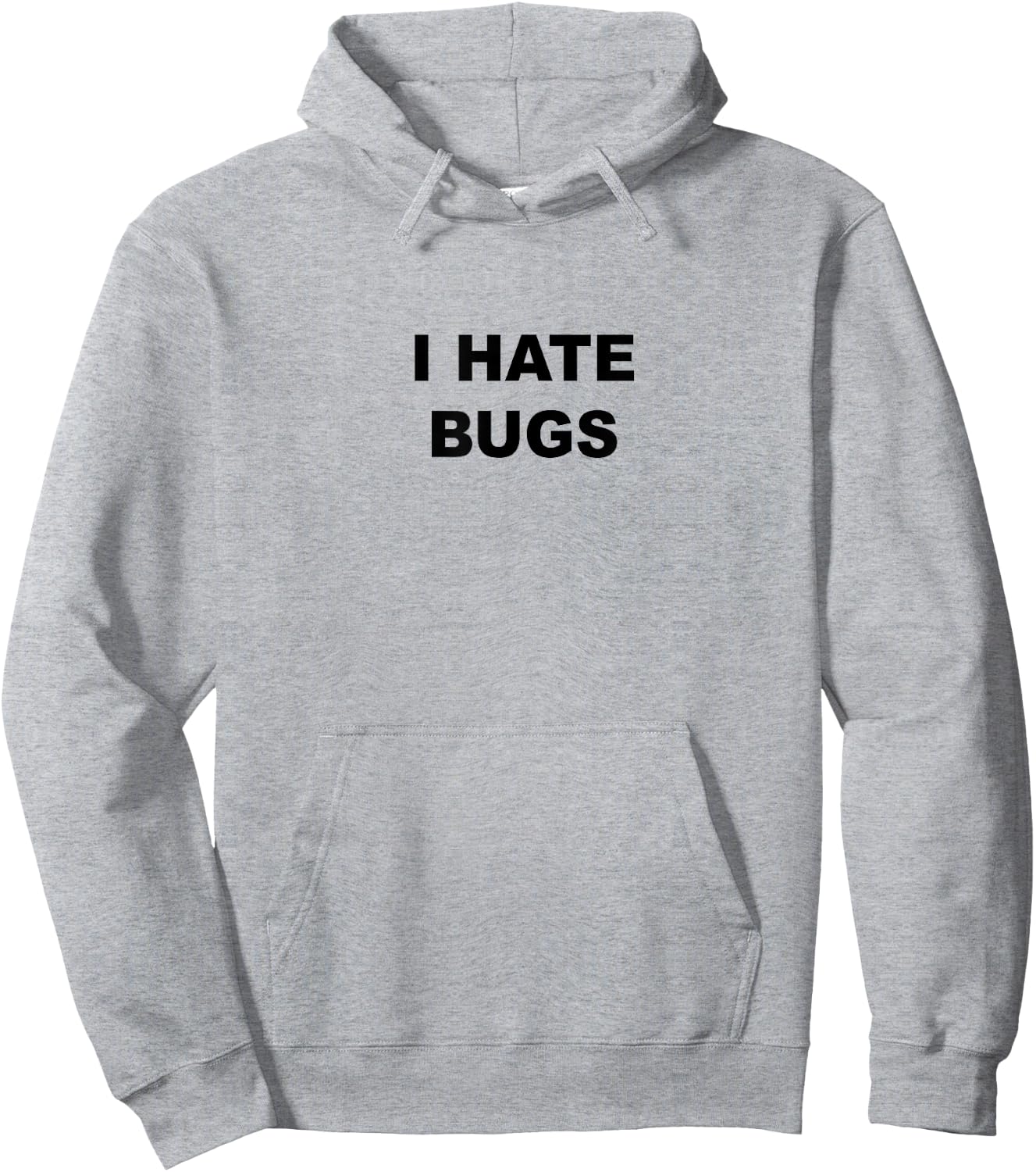 Top That Says - I HATE BUGS | Funny Because Bugs Suck Hoodie - Hoodie | Ash