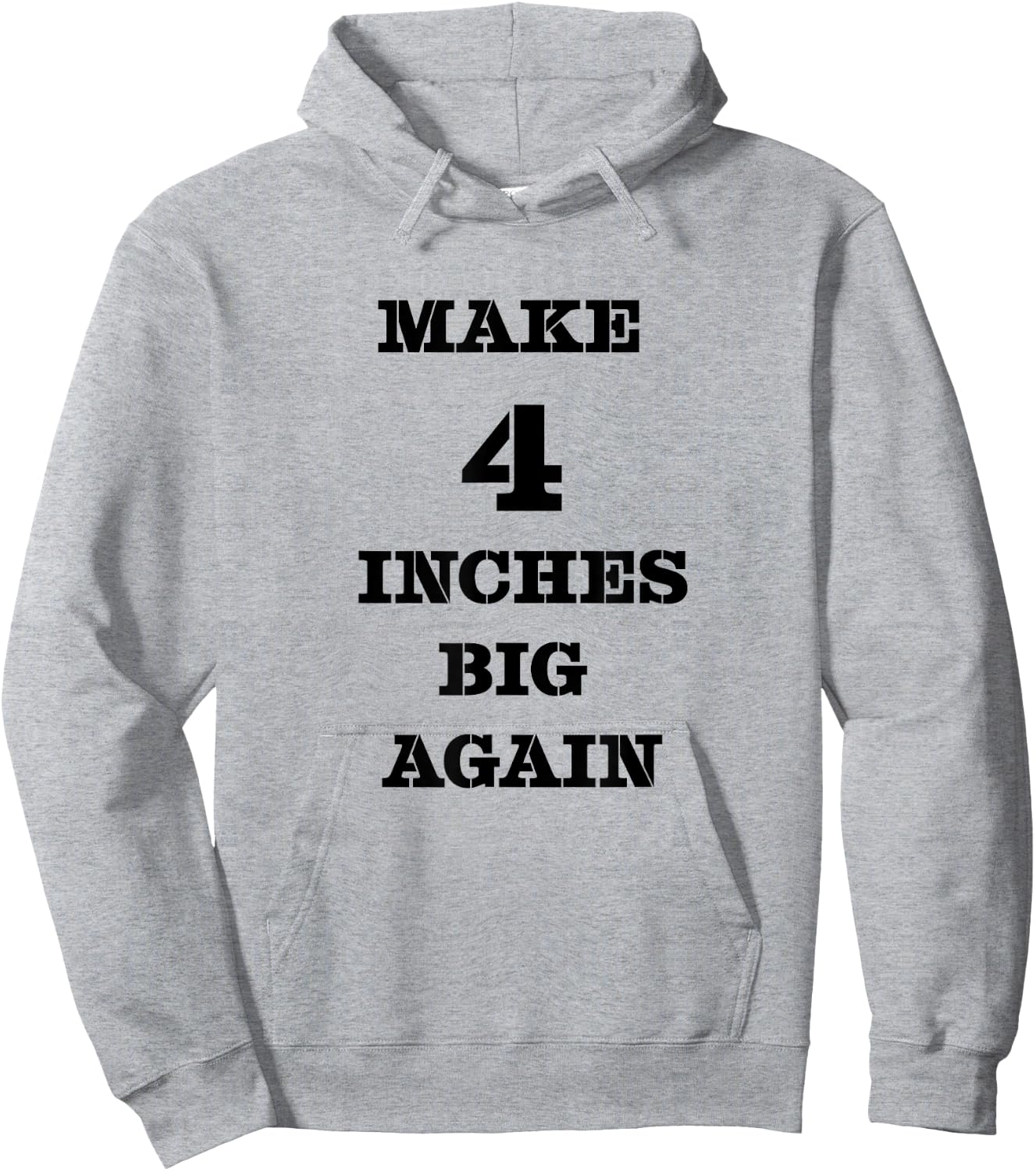 Funny Make 4 Inches Big Again Campaign For Penis Hoodie - Hoodie | Ash
