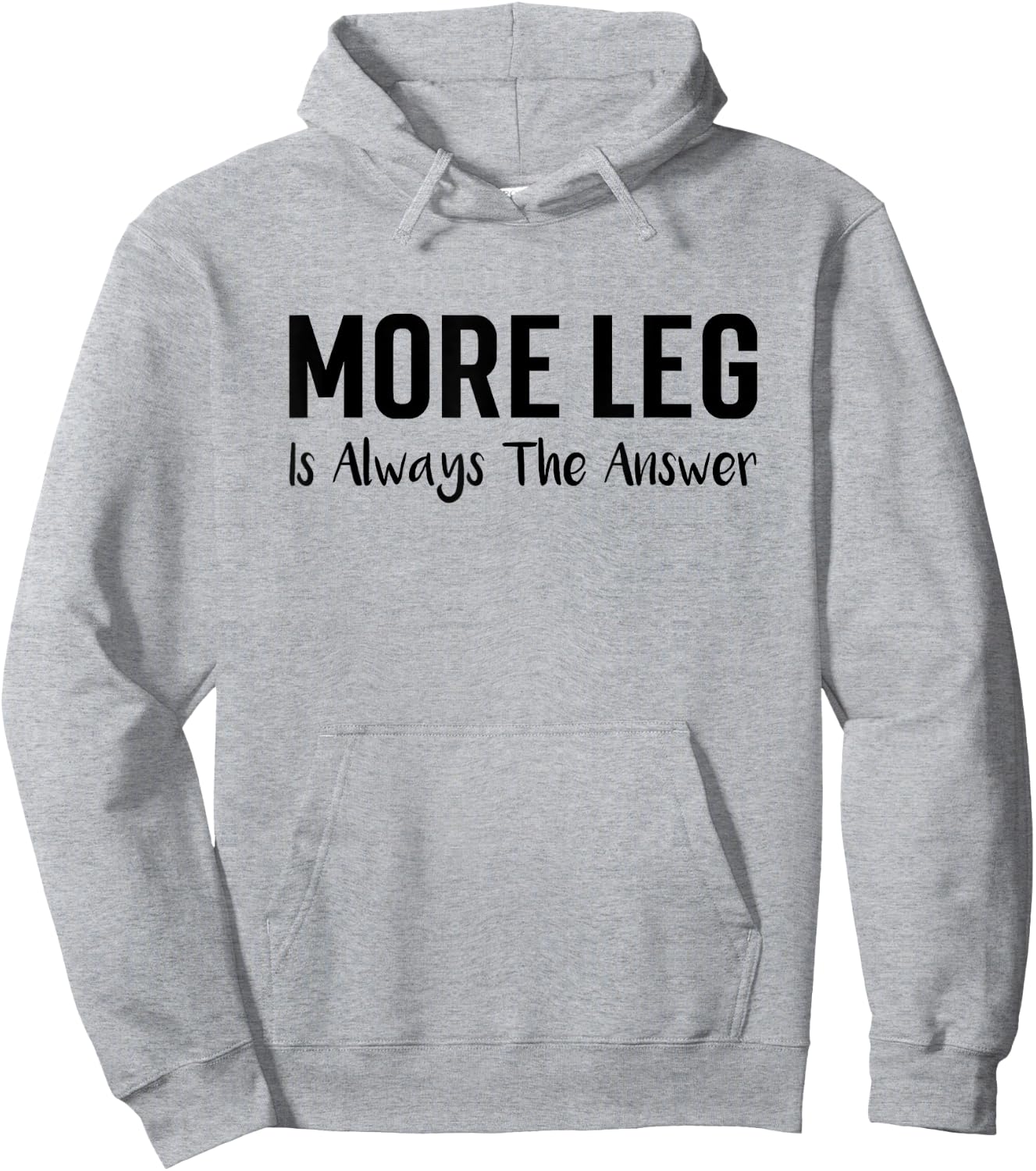 More Leg Is Always The Answer Horse Equestrian Lover Hoodie - Hoodie | Ash
