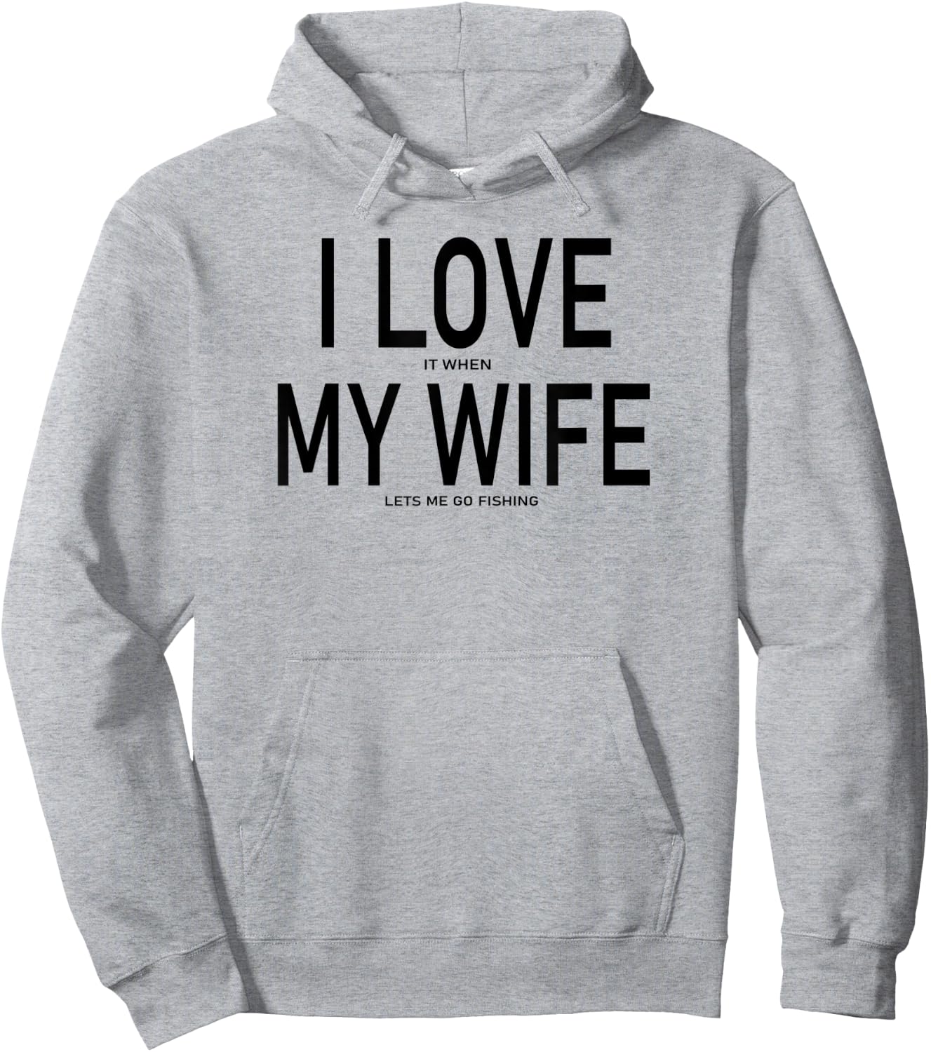 I Love It When My Wife Lets Me Go Fishing Funny Fishing Hoodie - Hoodie | Ash