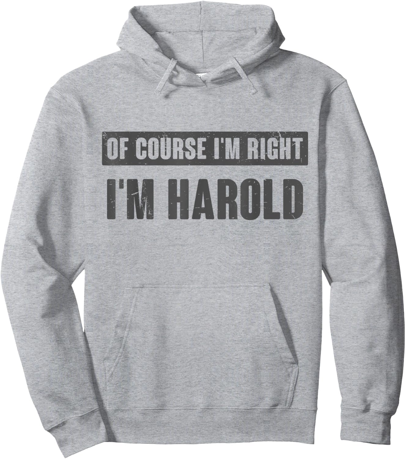 Of Course I'm Right I'm Harold - Funny Harold Name Gift Hoodie - Hoodie | Ash