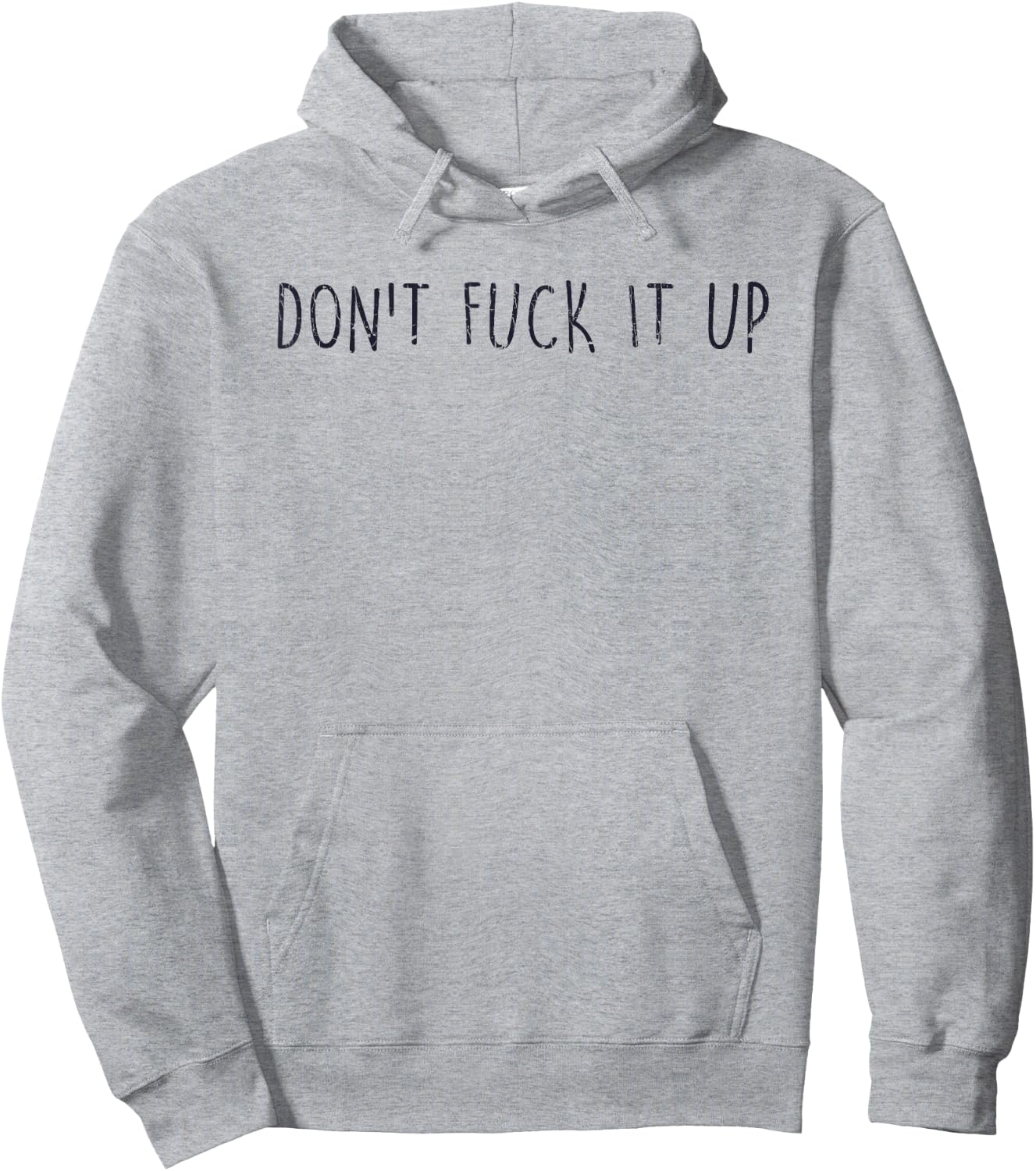 Sarcasm Quotes Don't Fuck It Up Funny Saying Hoodie - Hoodie | Ash