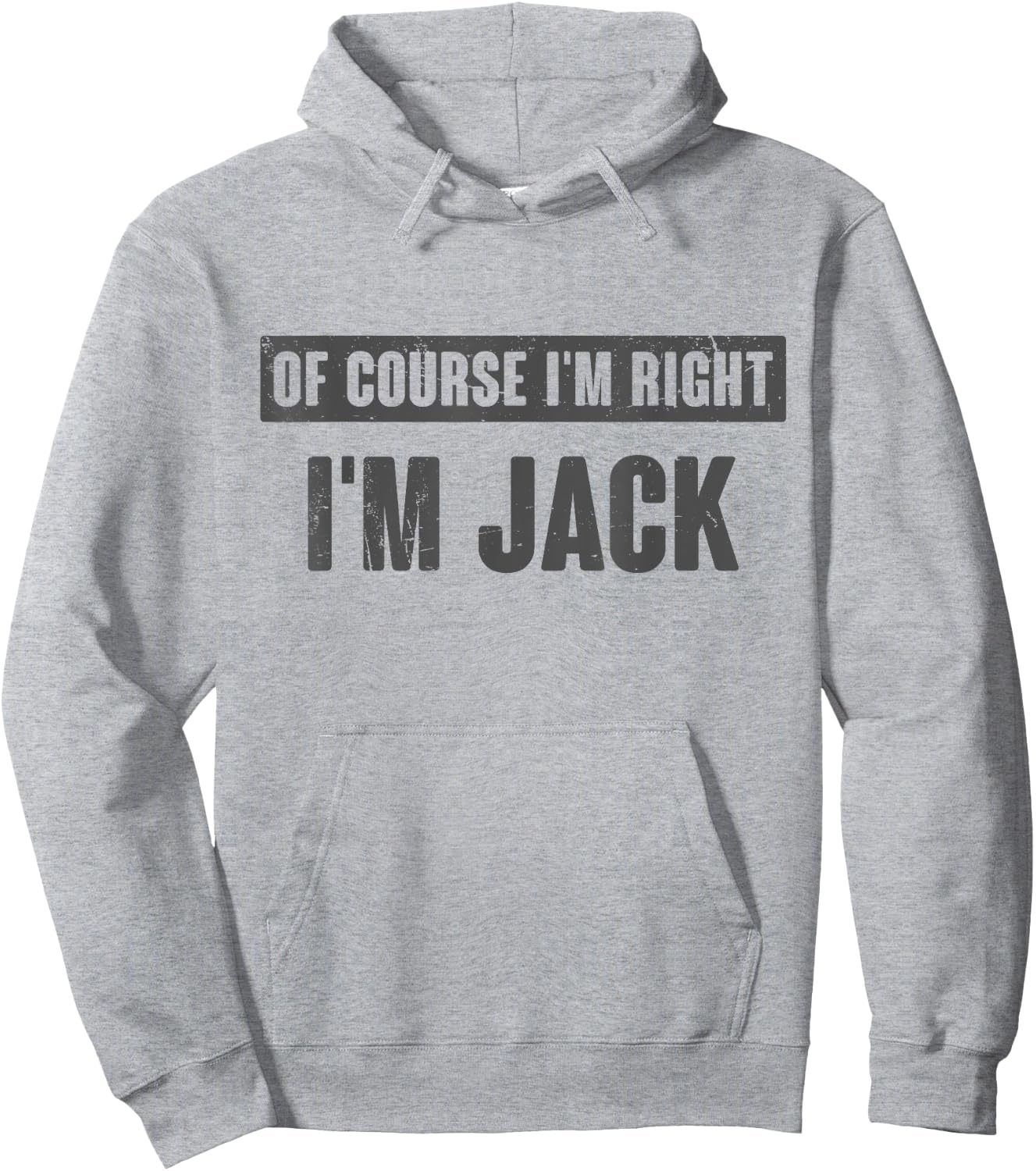 Of Course I'm Right I'm Jack - Funny Jack Name Gift Hoodie - Hoodie | Ash