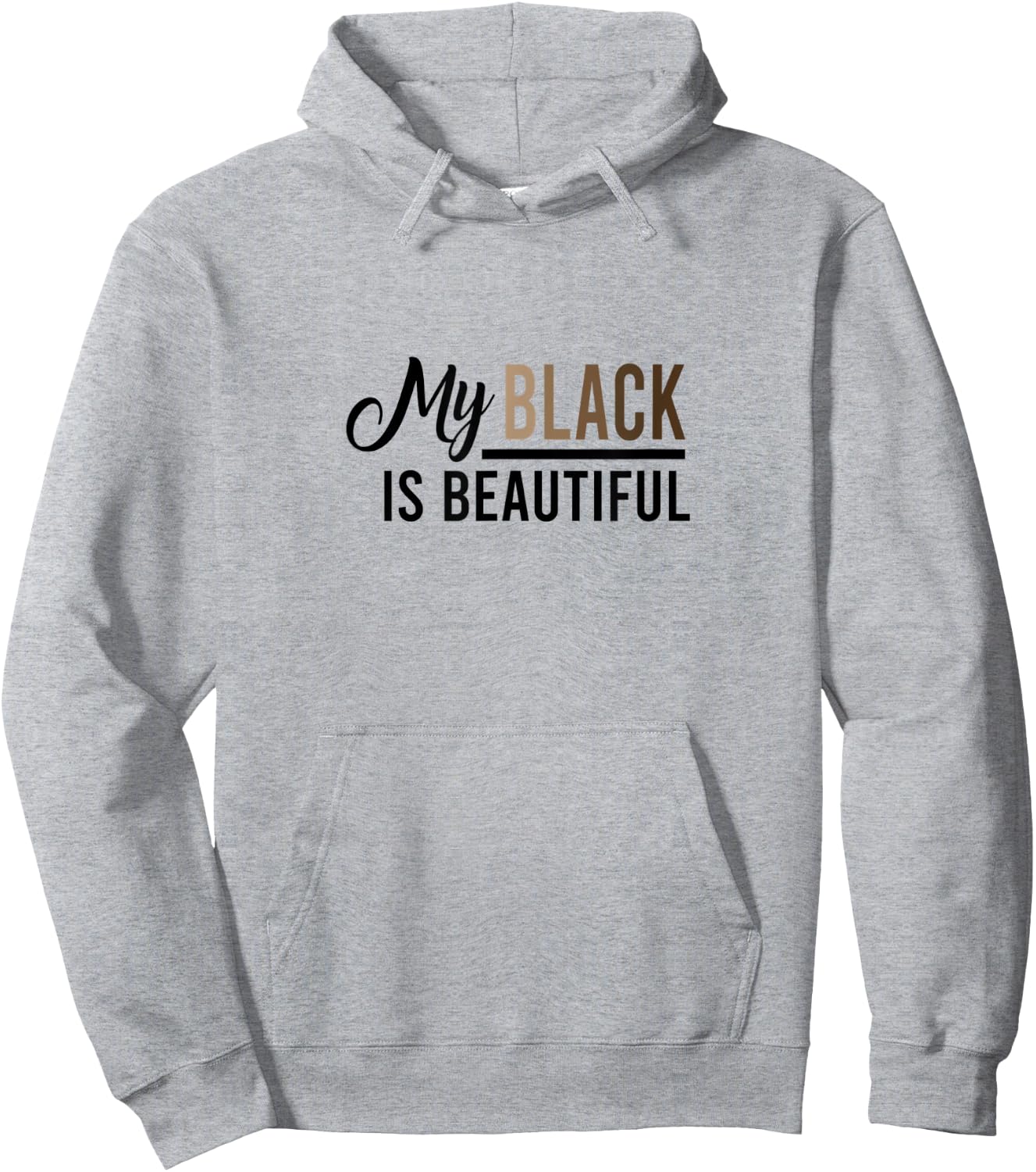 My Black Is Beautiful Quote - & Men, Melanin Hoodie - Hoodie | Ash