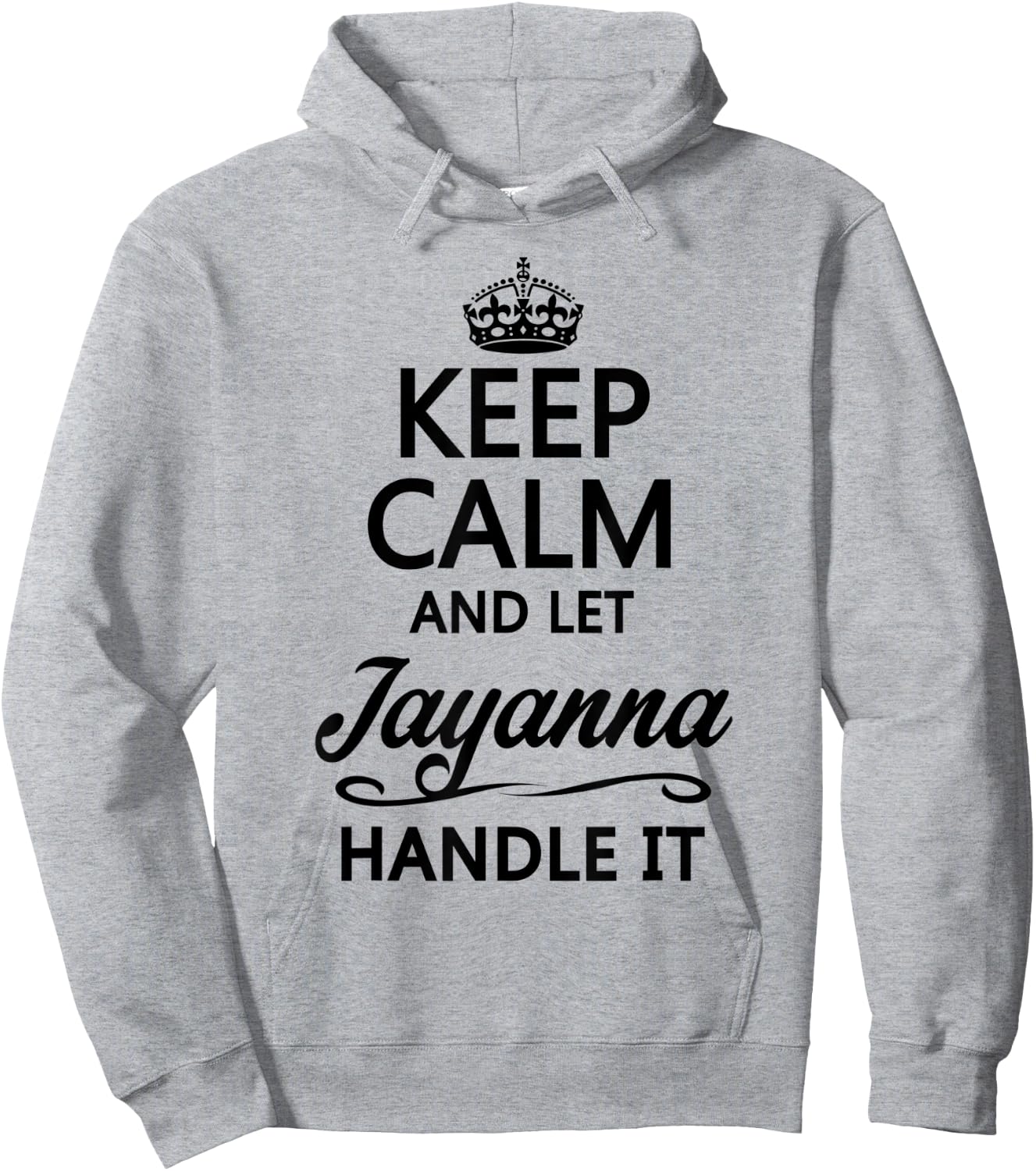 KEEP CALM and let JAYANNA Handle It | Funny Name Gift Hoodie - Hoodie | Ash