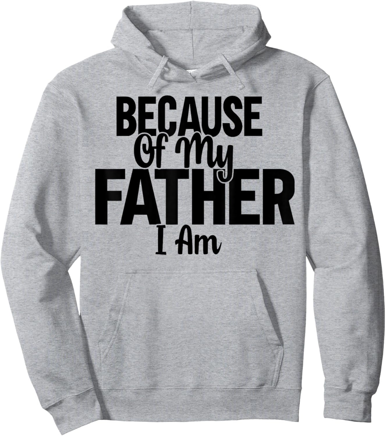 Because Of My Father, I Am. Hoodie - Hoodie | Ash