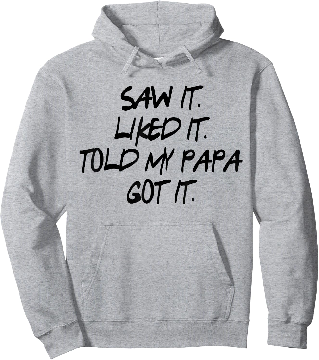 Saw It. Liked It. Told Papa. Got It. Kids Gifts Toddler Hoodie - Hoodie | Ash