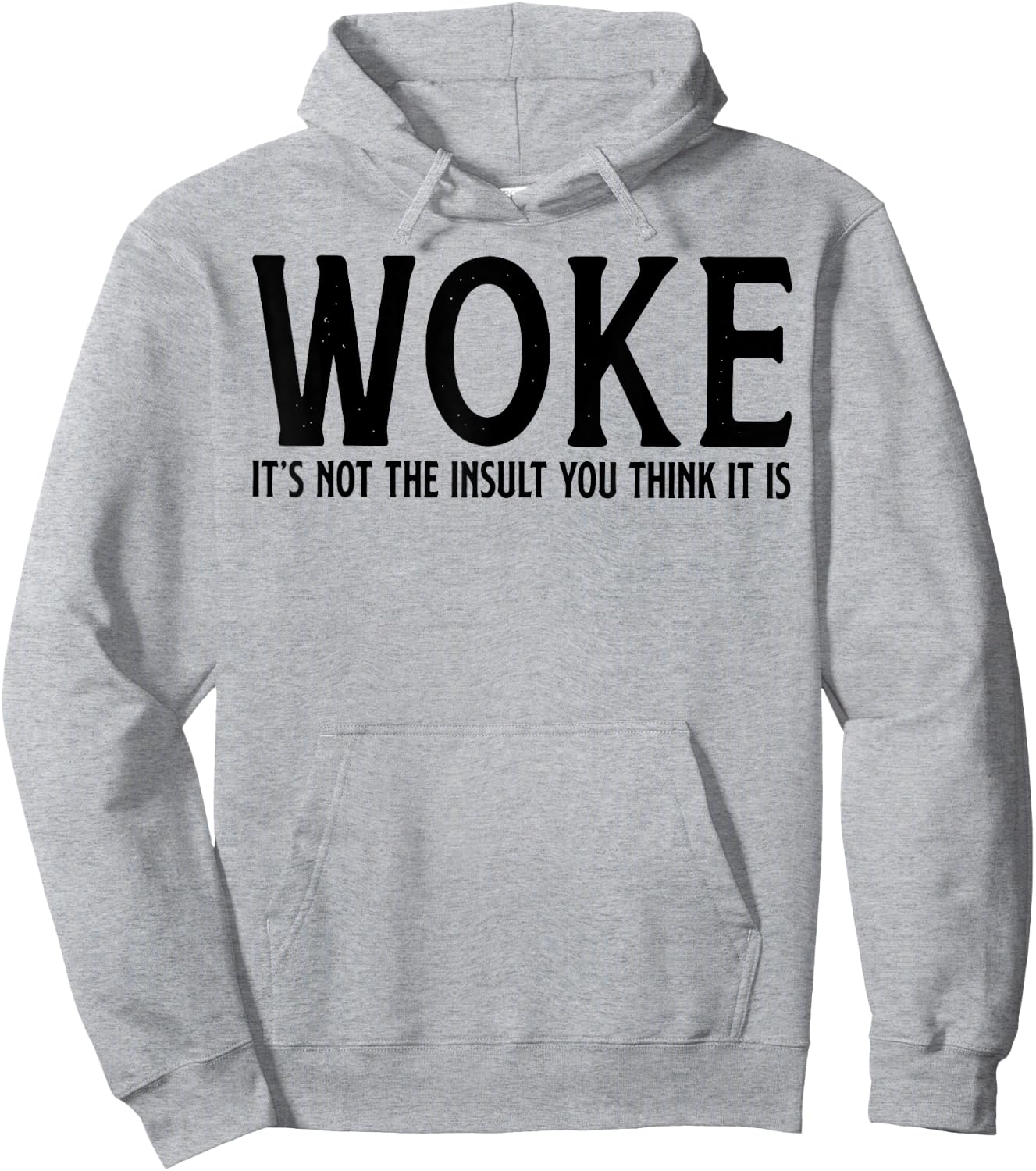 WOKE It's Not The Insult You Think It Is Hoodie - Hoodie | Ash