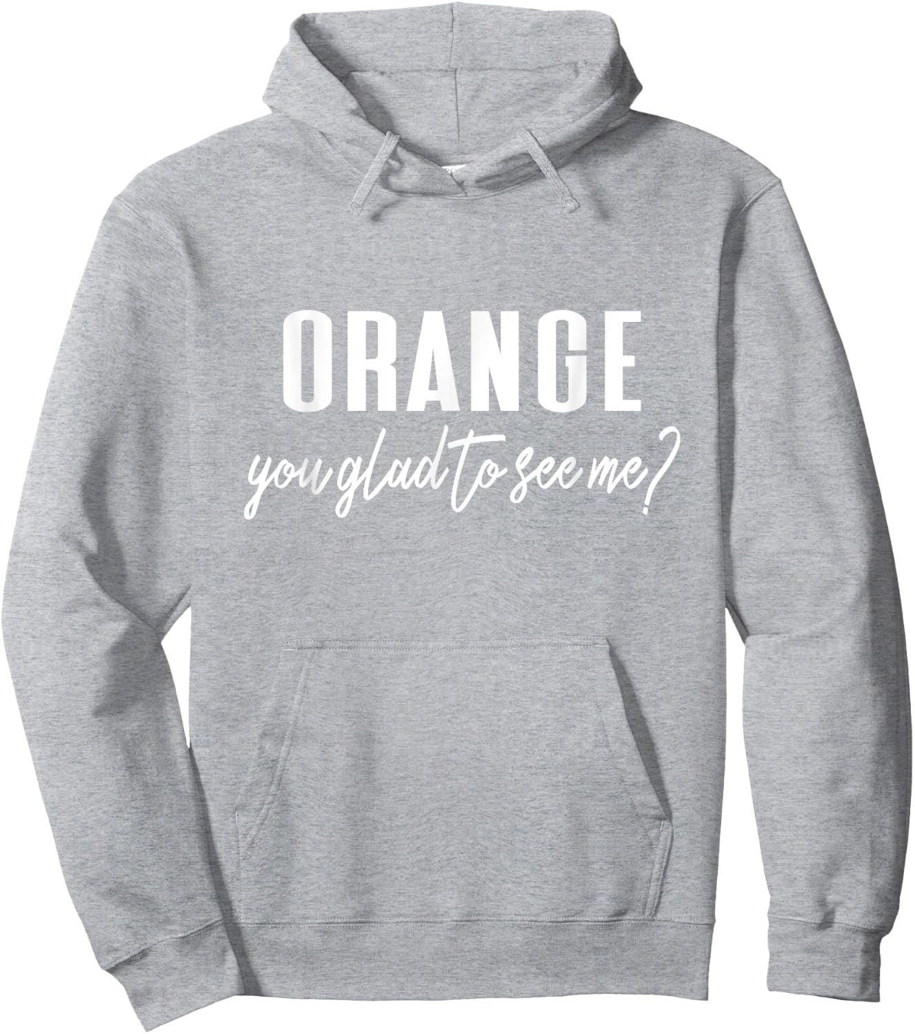 Funny Orange Pun - Orange You Glad To See Me? Hoodie - Hoodie | Ash