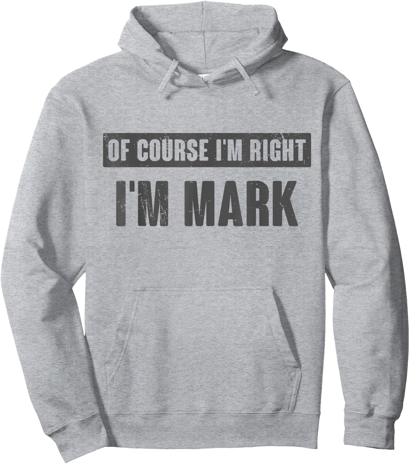 Of Course I'm Right I'm Mark - Funny Mark Name Gift Hoodie - Hoodie | Ash