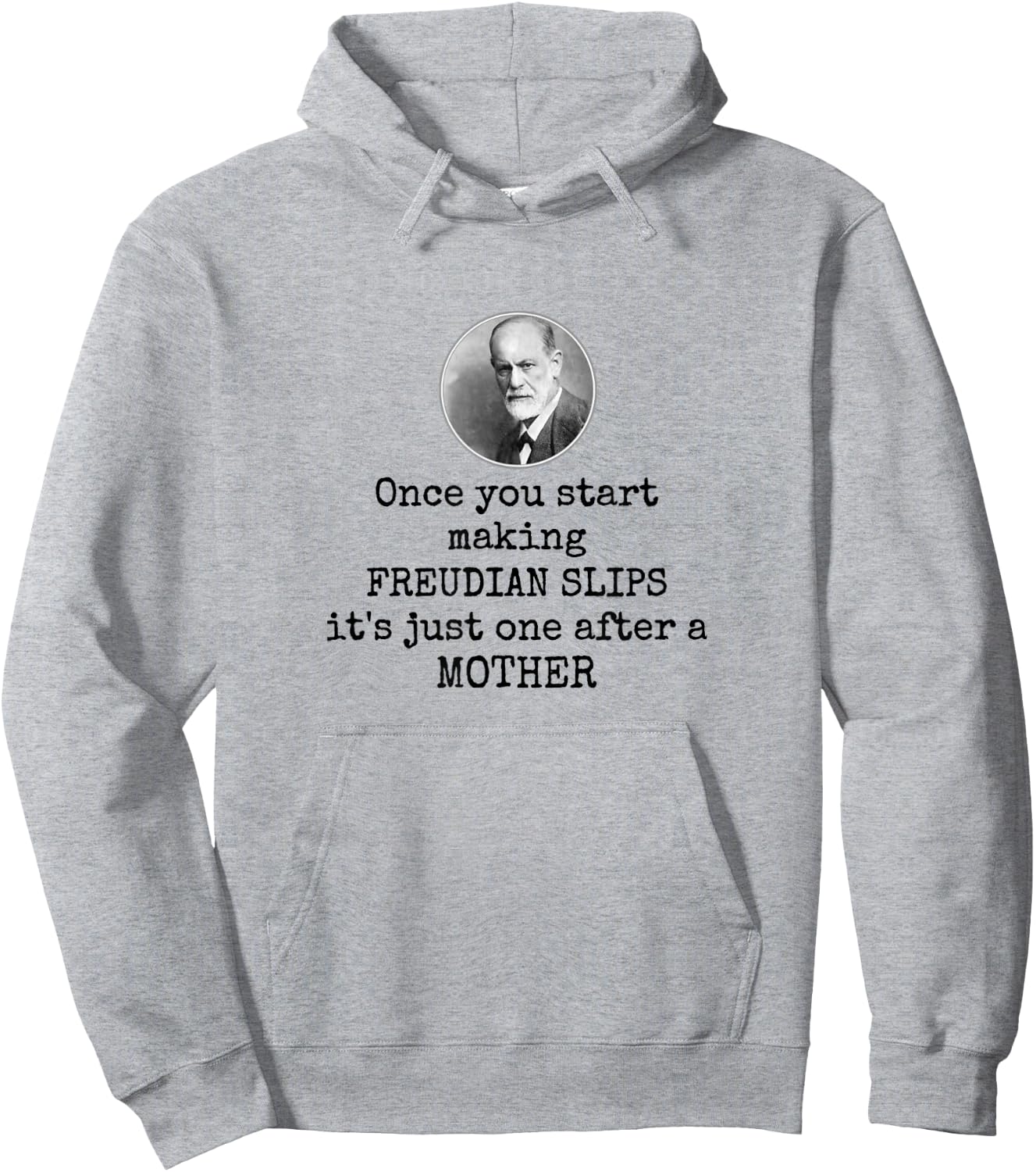 Psychology Freudian slips - Funny mother joke psychologist Hoodie - Hoodie | Ash
