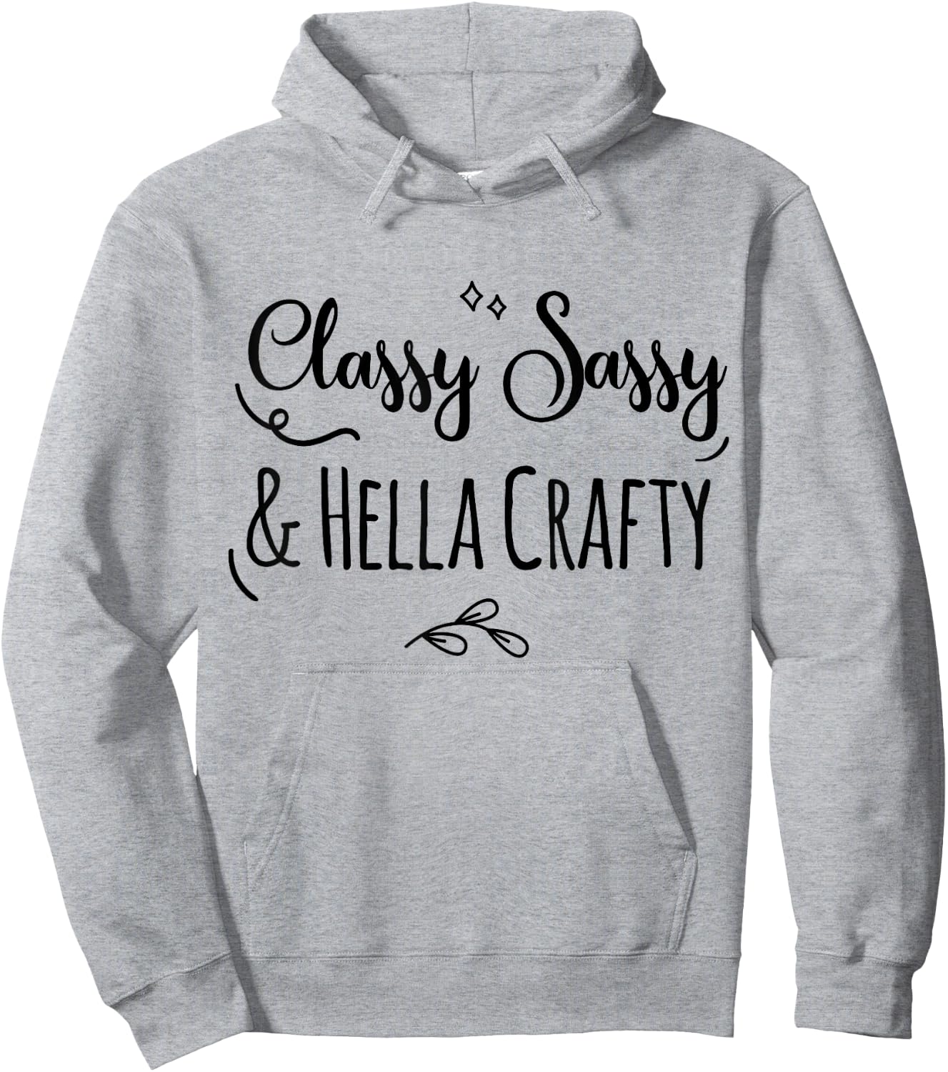 Classy Sassy & Hella Crafty Hoodie - Hoodie | Ash
