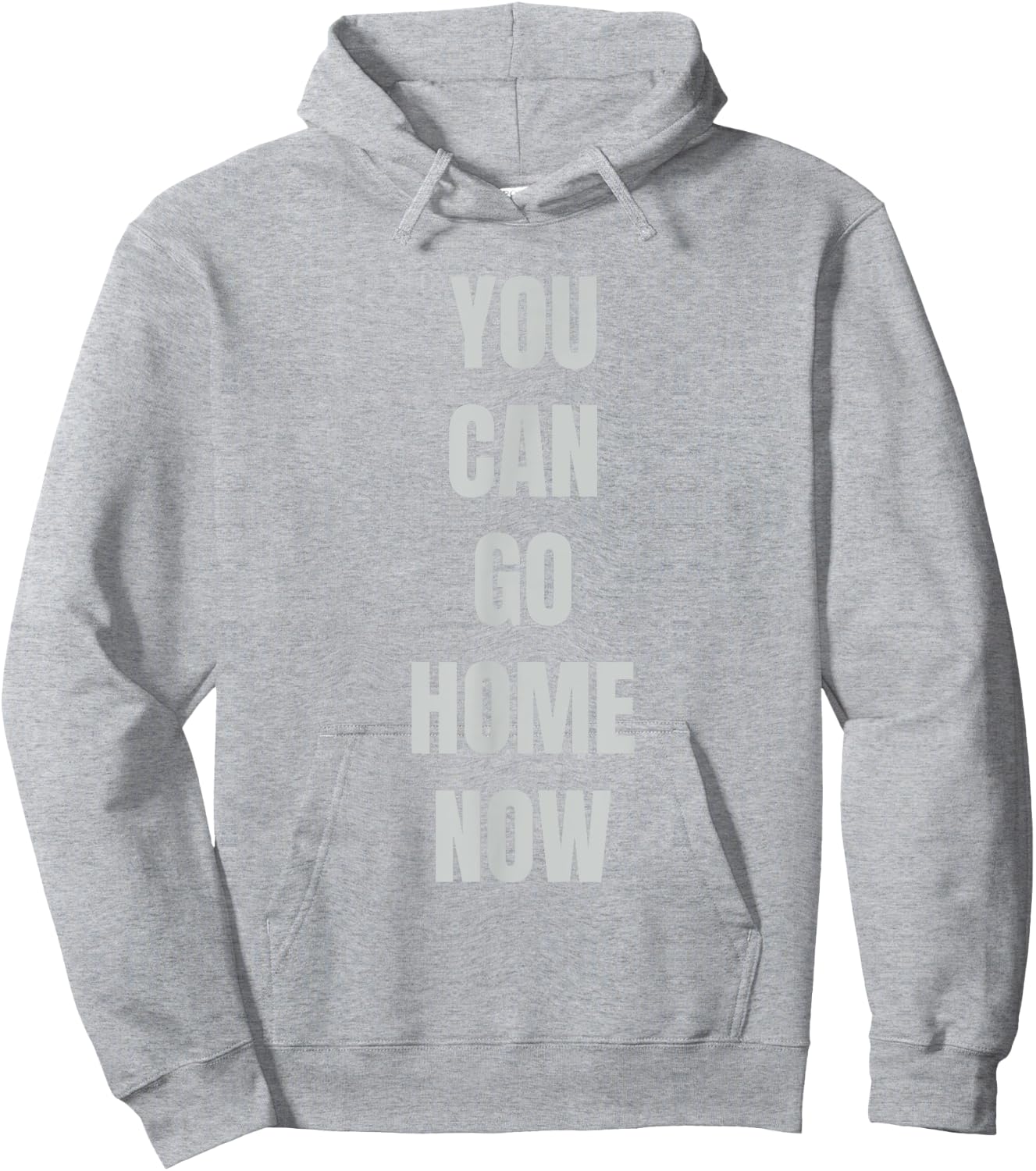 Hidden Text Gym Shirt - YOU CAN GO HOME NOW Hoodie - Hoodie | Ash