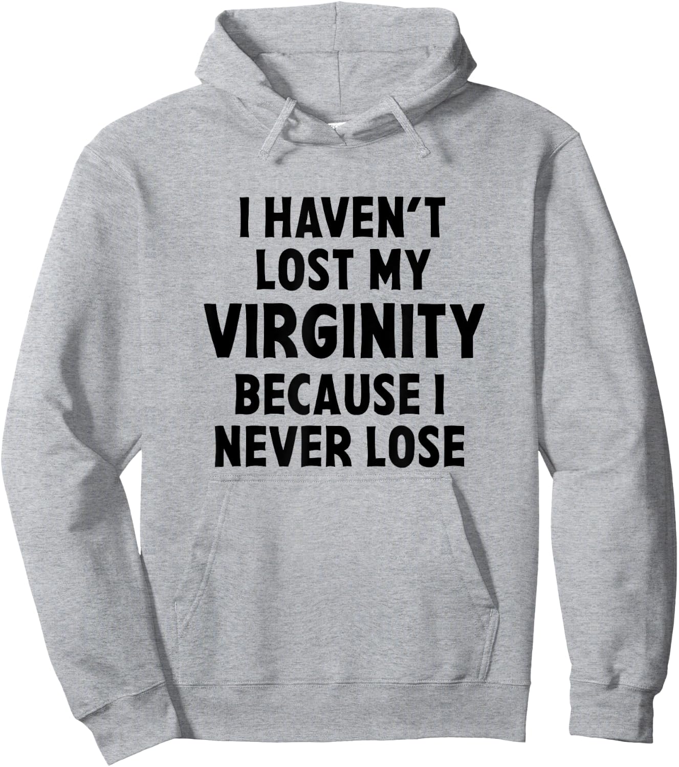 I Haven't Lost My Virginity Because I Never Lose Sarcastic Hoodie - Hoodie | Ash
