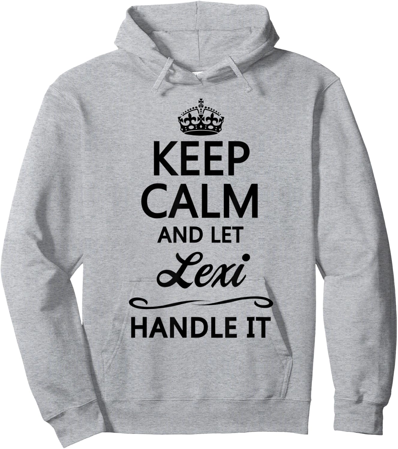 KEEP CALM and let LEXI Handle It | Funny Name Gift Hoodie - Hoodie | Ash