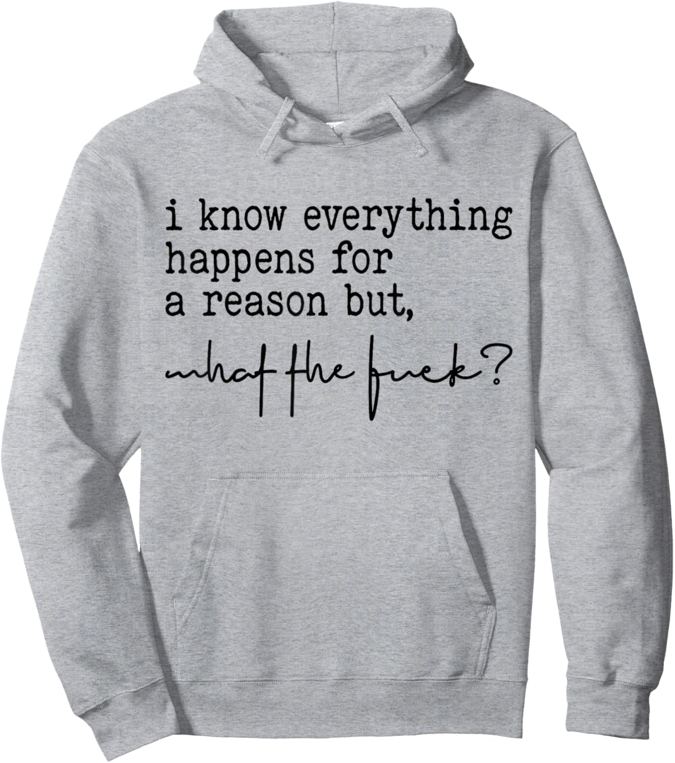 I Know Everything Happens For A Reason But What The Fuck? Hoodie - Hoodie | Ash