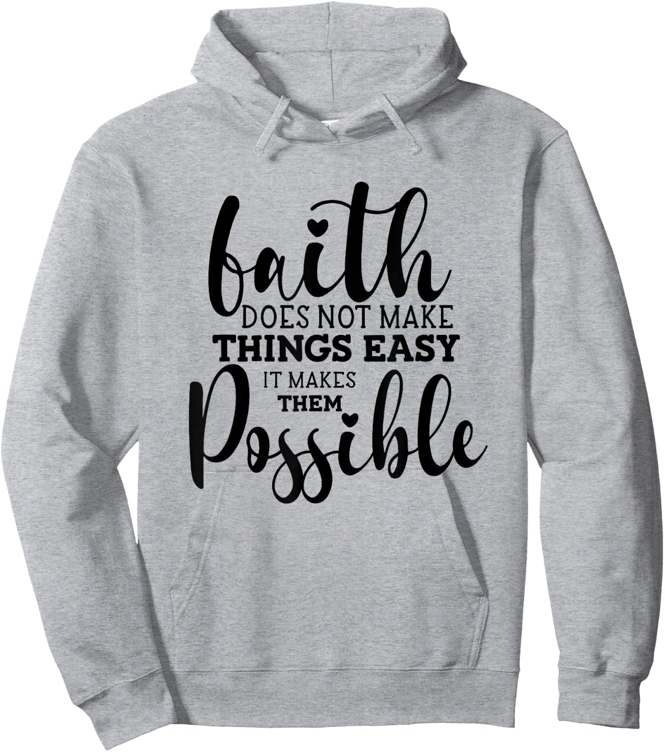 Faith Does Not Make Things Easy It Makes Them Possible Hoodie - Hoodie | Ash