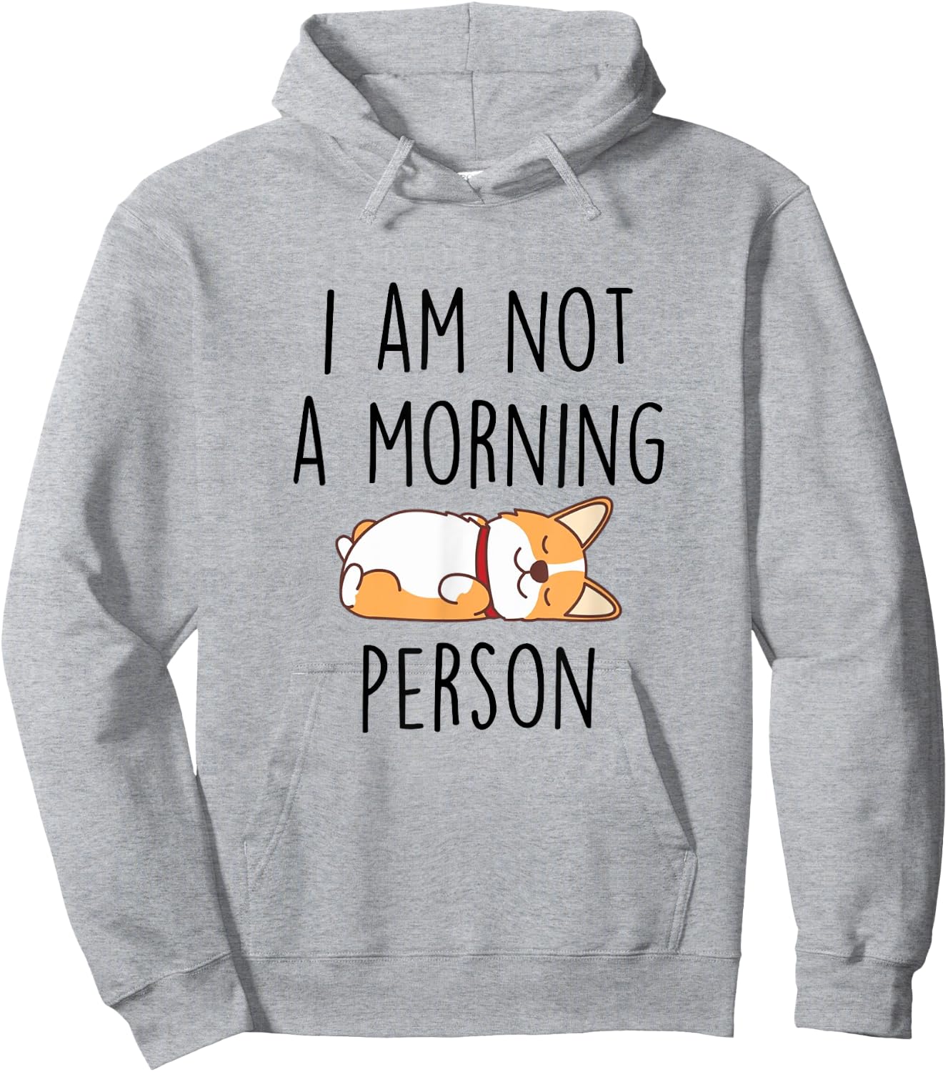 I’m Not Morning Person Funny Sarcasm Corgi Mom Corgi Lovers Hoodie - Hoodie | Ash