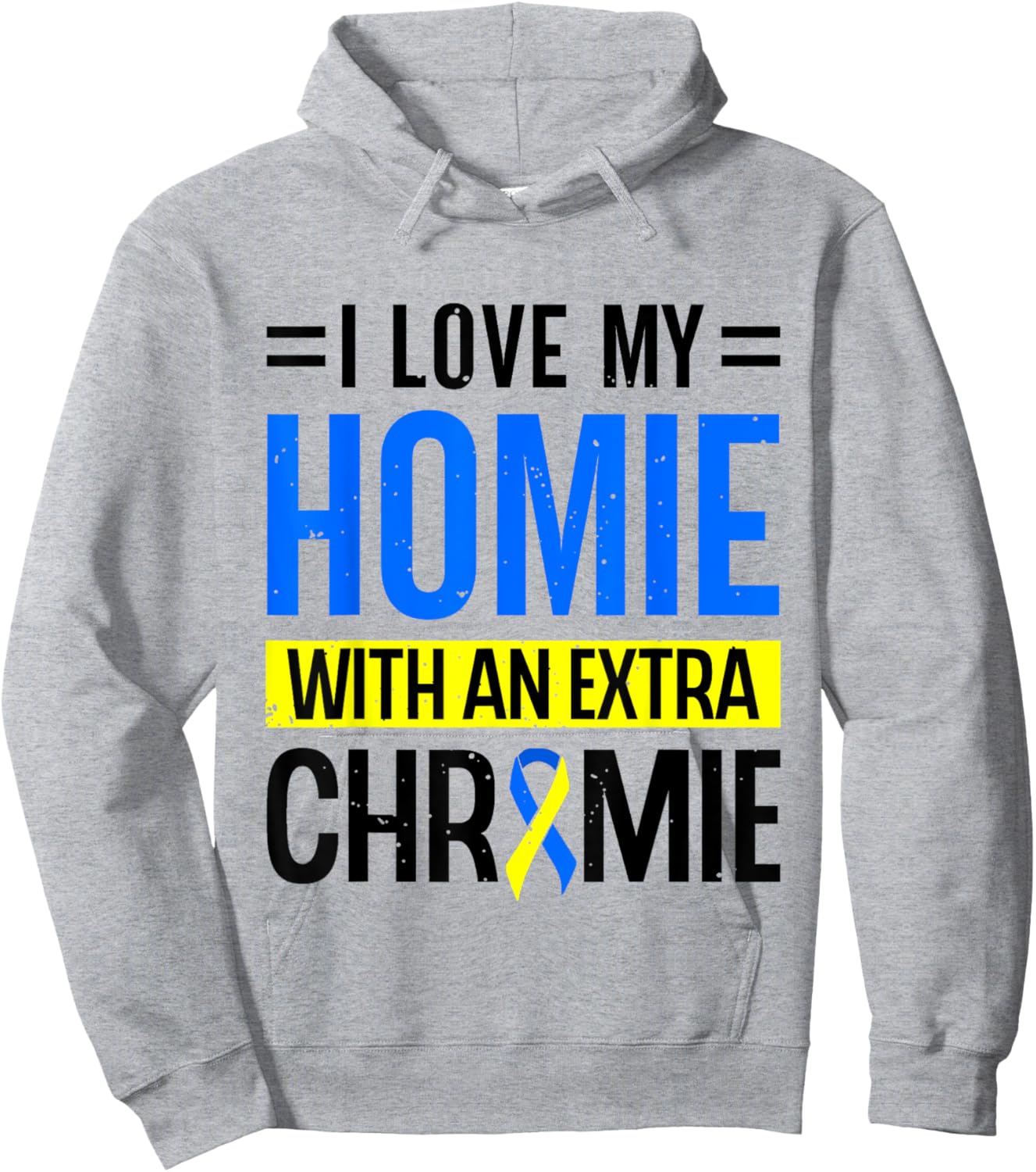 I Love my Home Extra Chromie Down Sydrome Awareness Hoodie - Hoodie | Ash