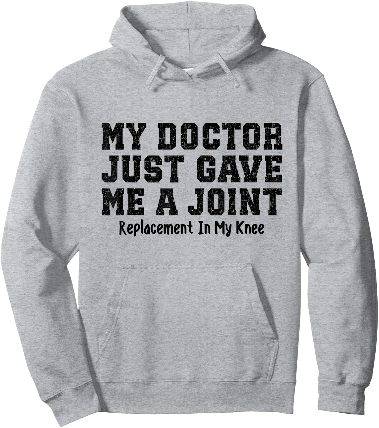 My Doctor Just Gave Me A Joint Replacement In My Knee Funny Hoodie - Hoodie | Ash