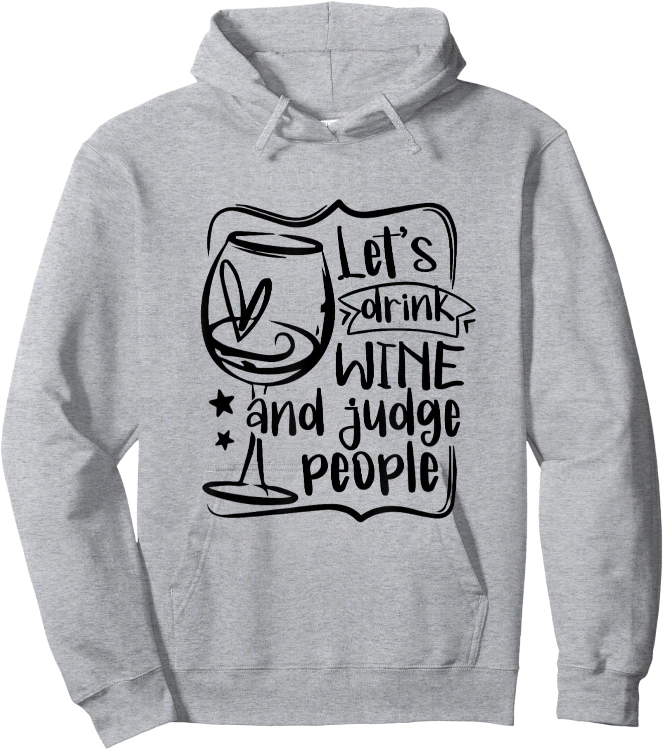 Let's Drink Wine And Judge People Funny Wine Lover Wine Hoodie - Hoodie | Ash