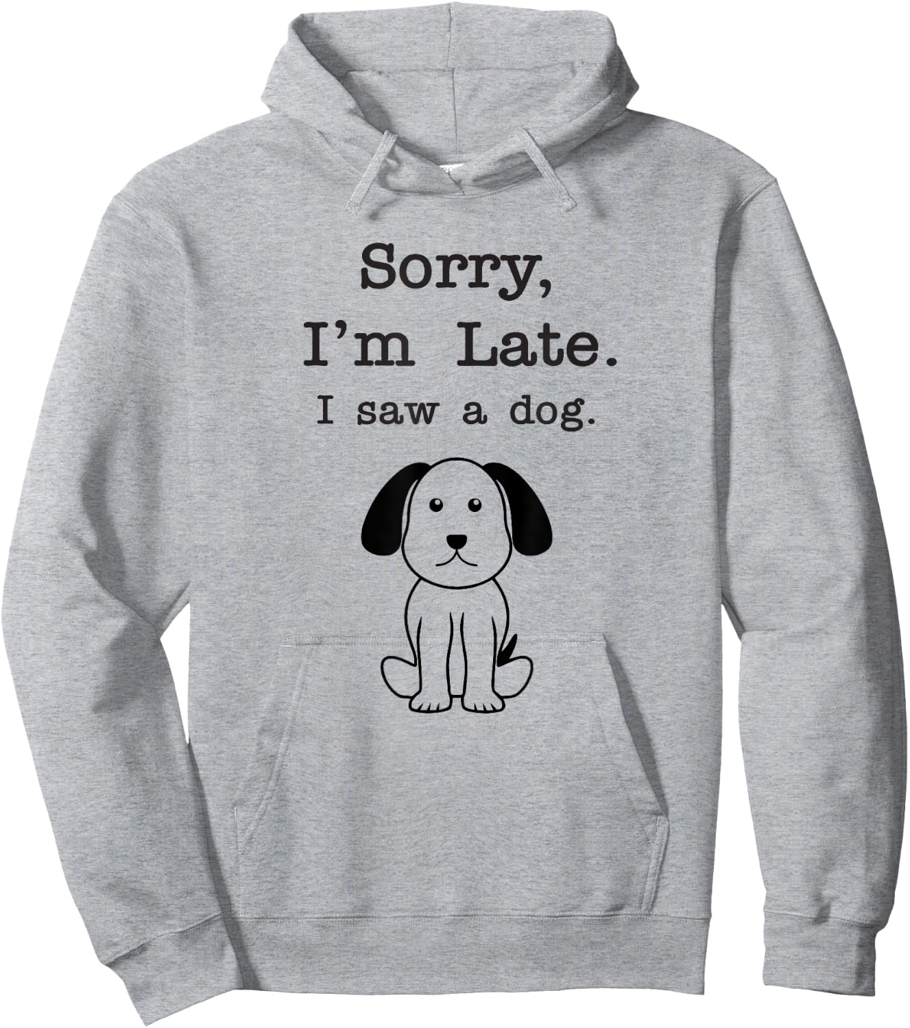 Sorry I'm late I saw a dog Men Women Girls Kids Hoodie - Hoodie | Ash