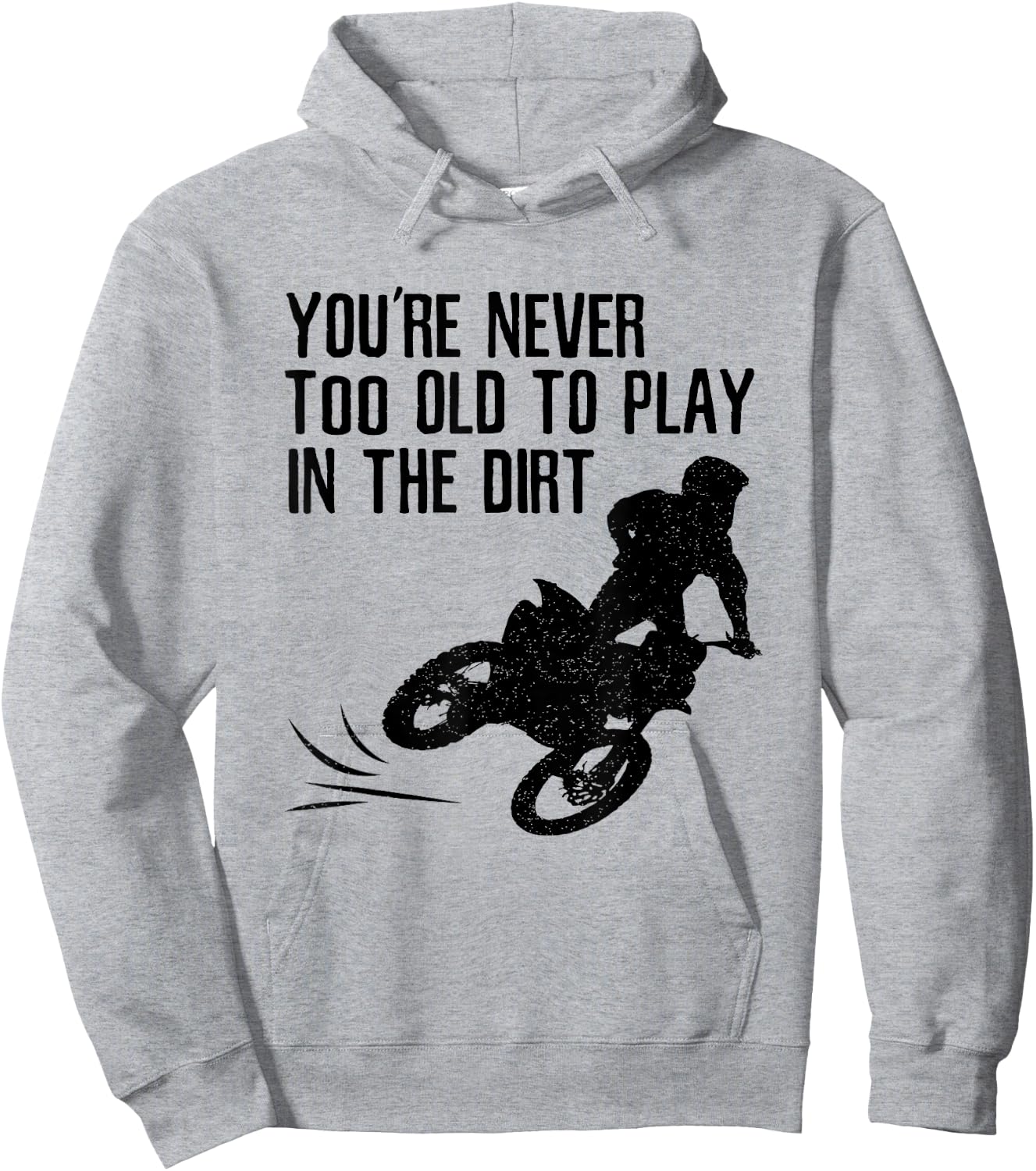 Dirt Bike Gift Motocross Never Too Old to Play in the Dirt Hoodie - Hoodie | Ash