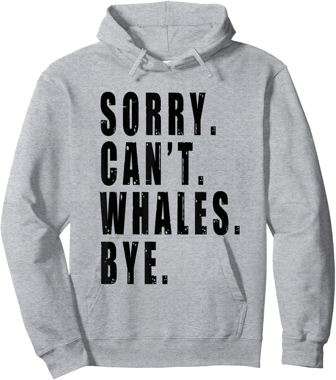 Sorry Can't Whales Bye Marine Life Sea Animal Funny Saying Hoodie - Hoodie | Ash