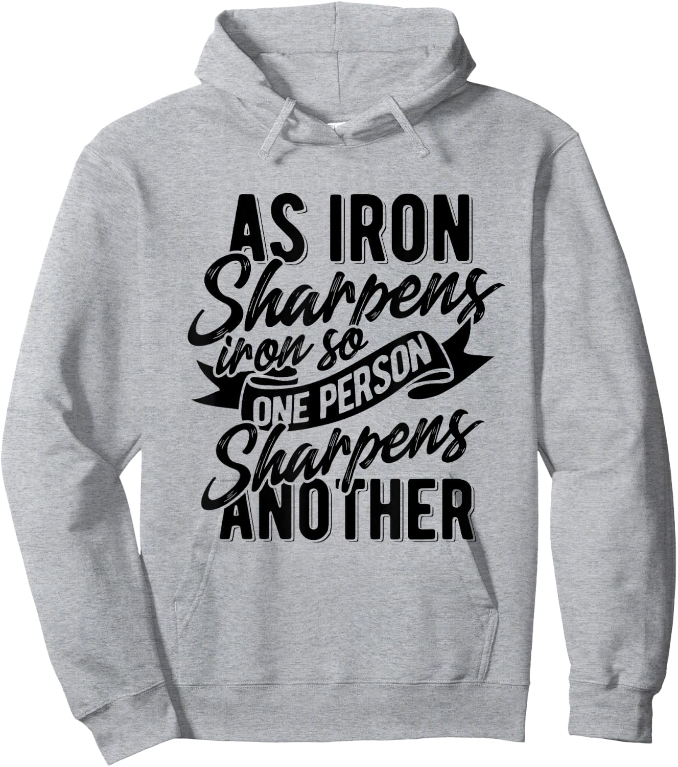 As Iron sharpens iron so one Person sharpens another Hoodie - Hoodie | Ash