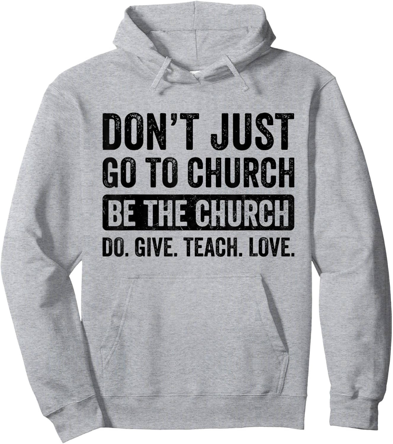 Don't Just Go To Church Be The Church Do Give Teach Love Hoodie - Hoodie | Ash