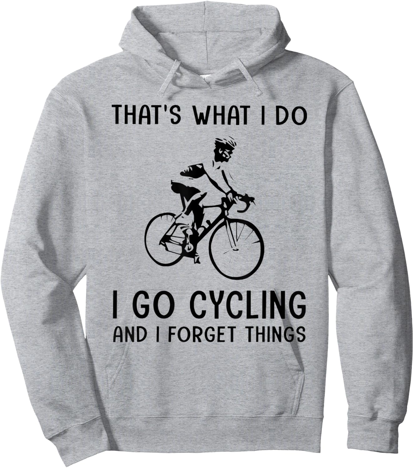 That's What I Do I Go Cycling And I Forget Things Hoodie - Hoodie | Ash