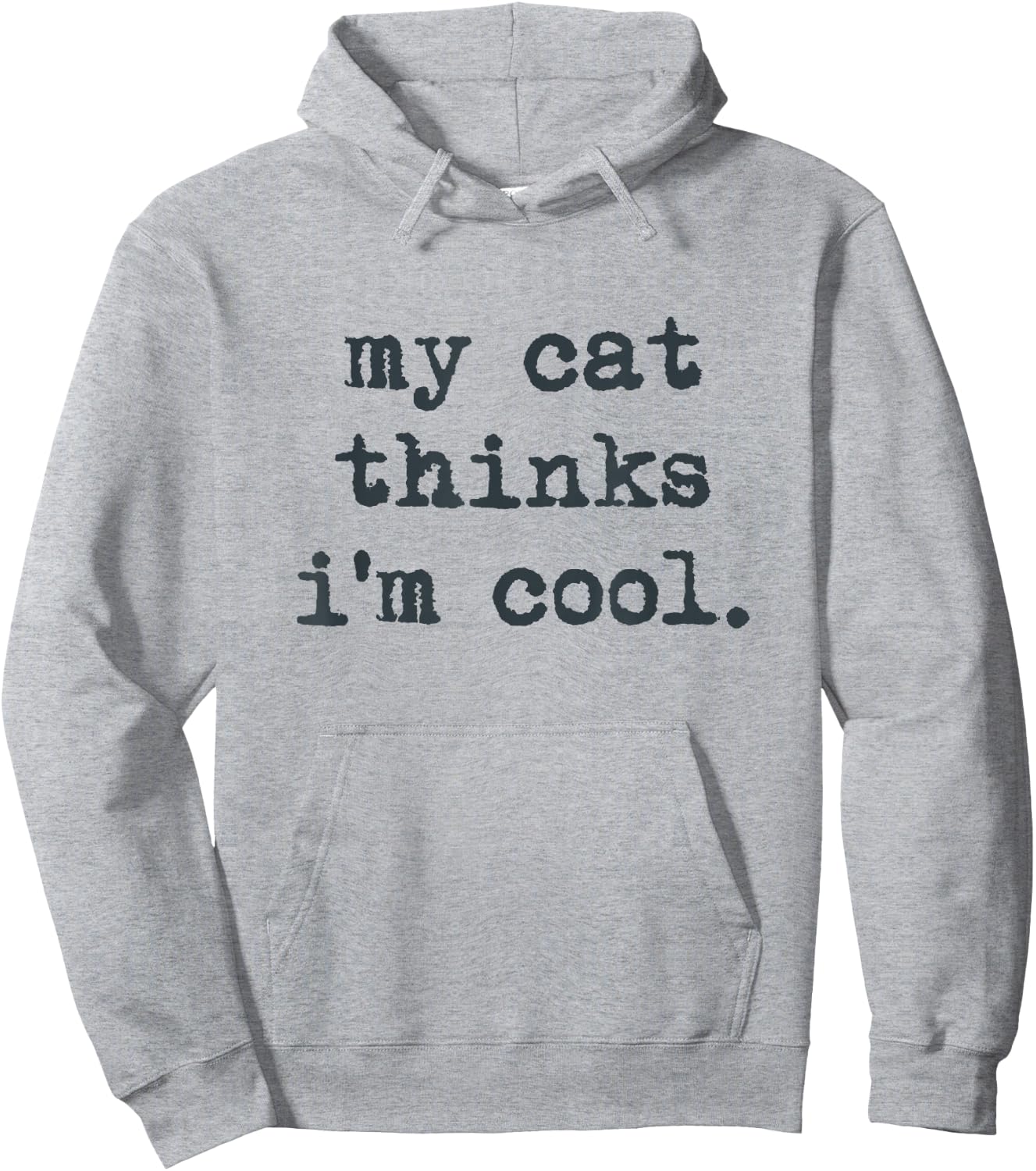 My Cat Think's I'm Cool Funny Cats Gift Men Women Hoodie - Hoodie | Ash