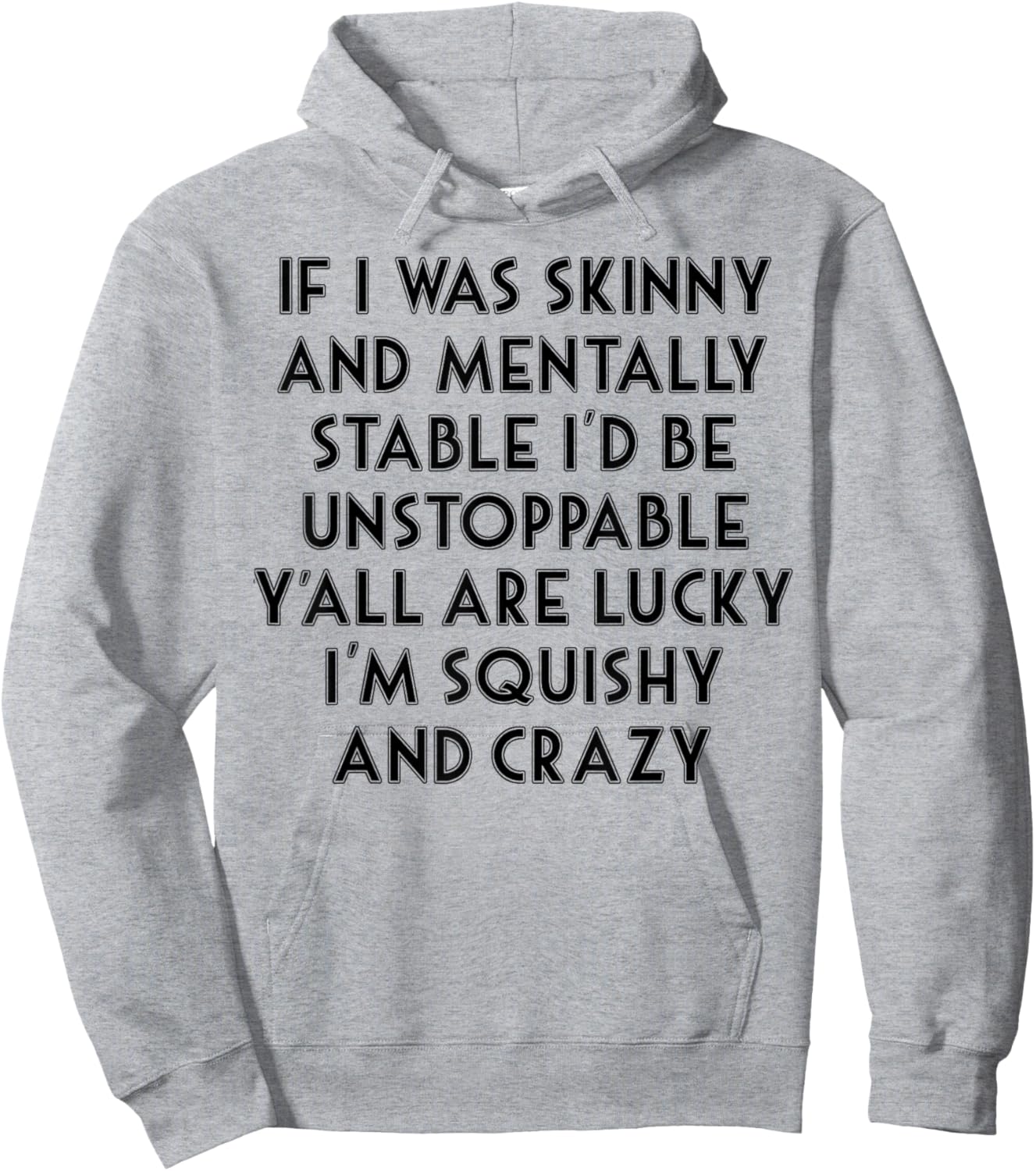 If I Was Skinny And Mentally Stable I'd Be Unstoppable Hoodie - Hoodie | Ash