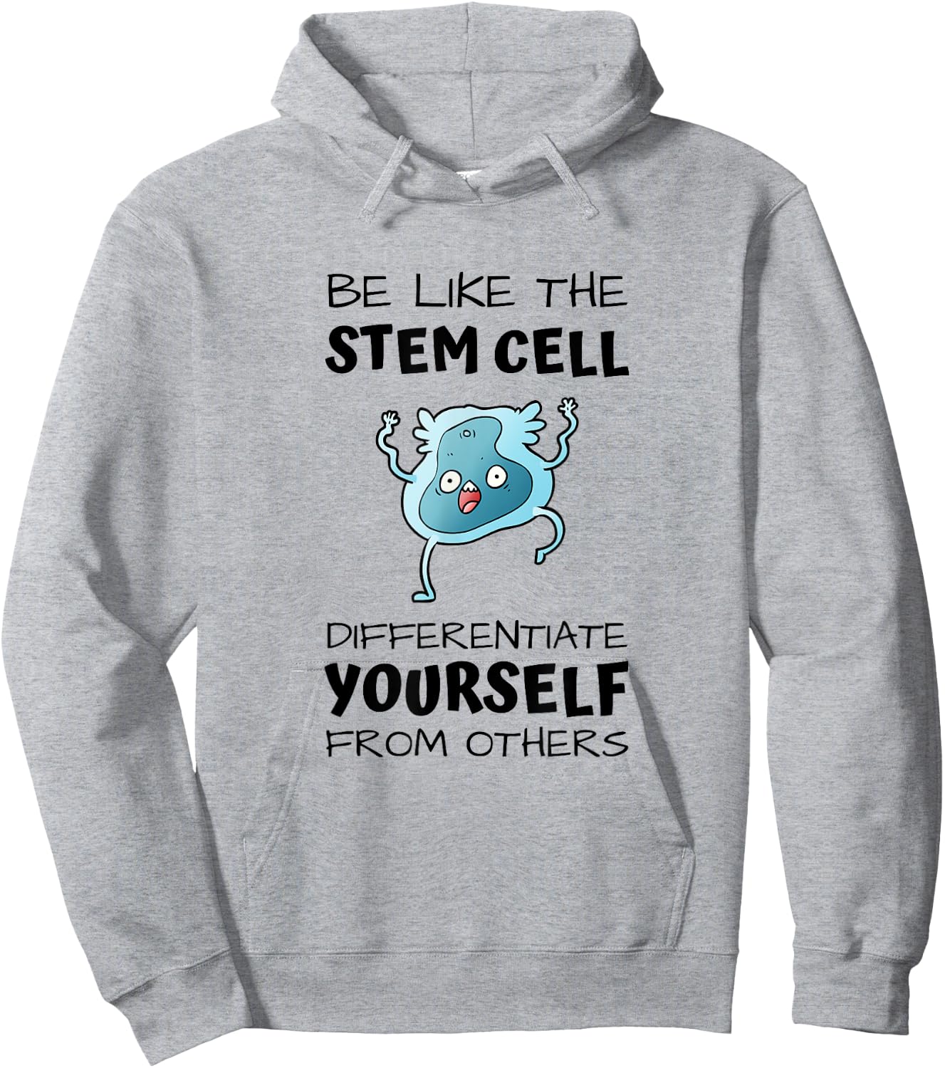 Be like the stem cell, differentiate yourself from others Hoodie - Hoodie | Ash
