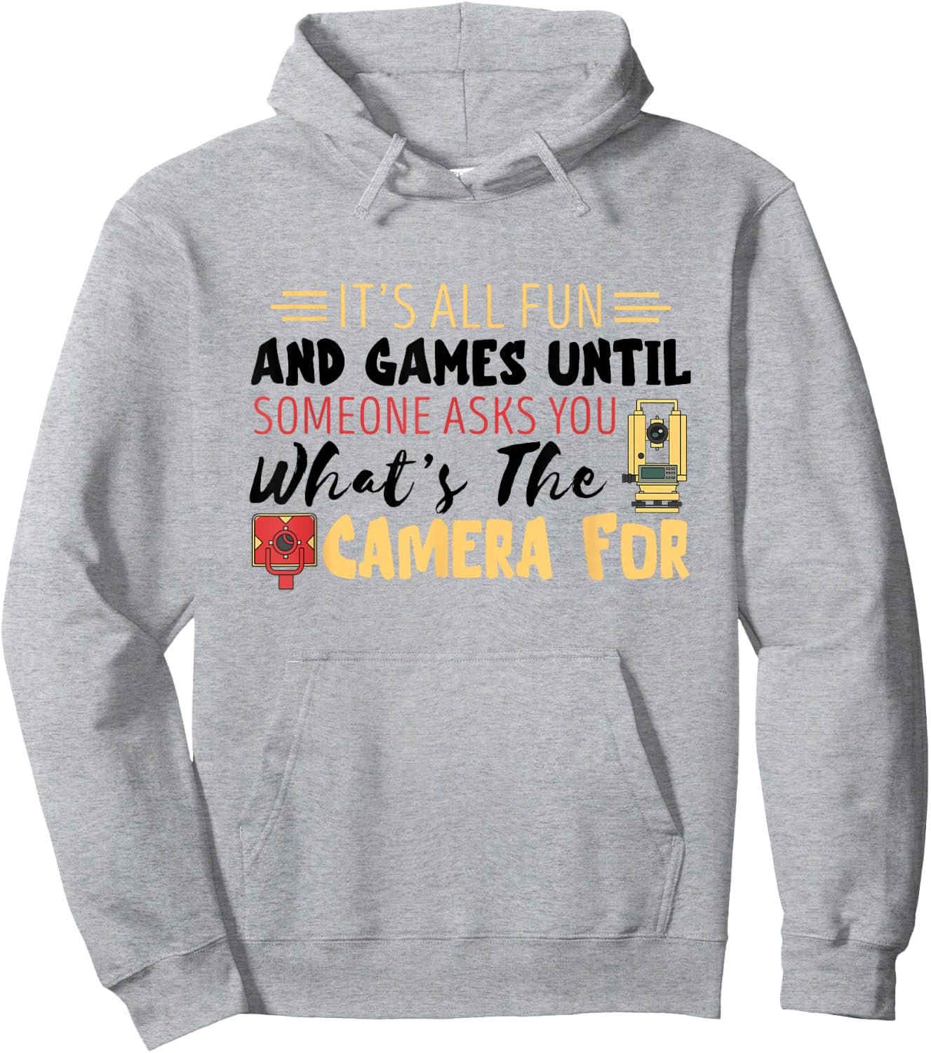 Land Surveyor Fun Land Surveying What's The Camera For Hoodie - Hoodie | Ash