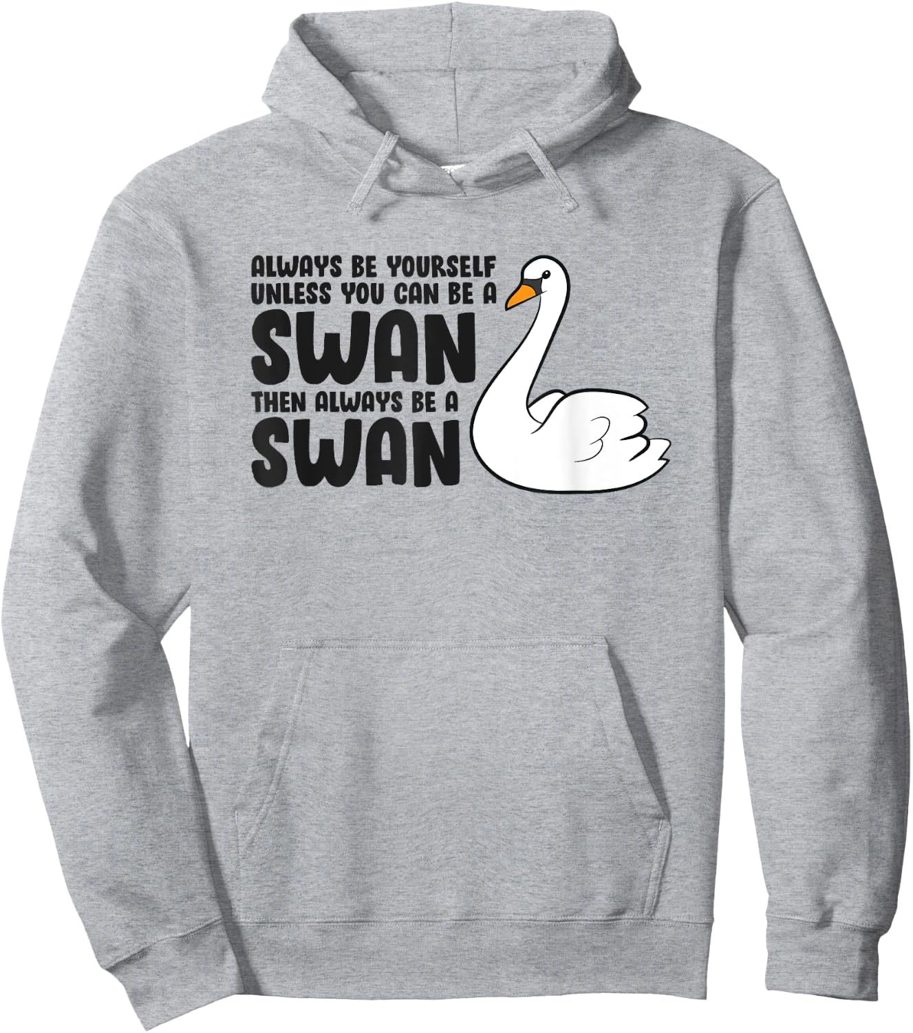 Swan Lovers Always Be Yourself Unless You Can Be A Swan Hoodie - Hoodie | Ash