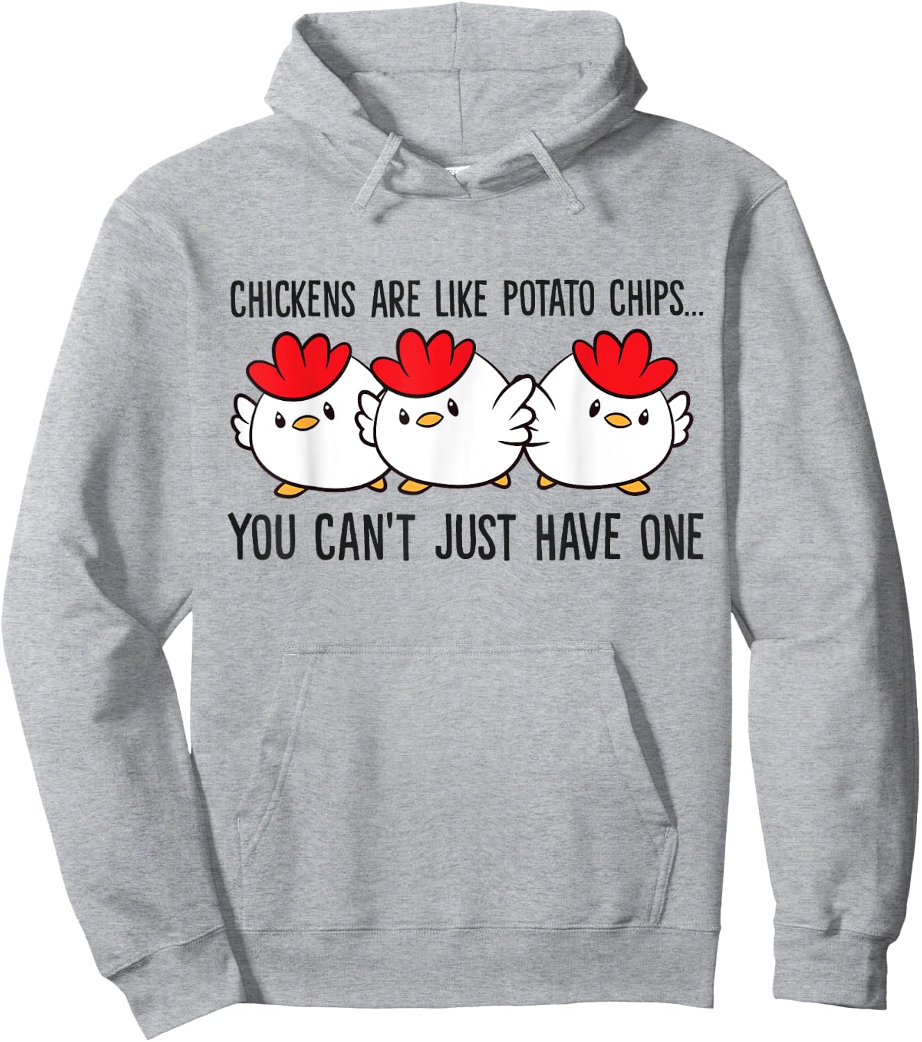 Chickens Are Like Potato Chips You Can't Just Have One Hoodie - Hoodie | Ash