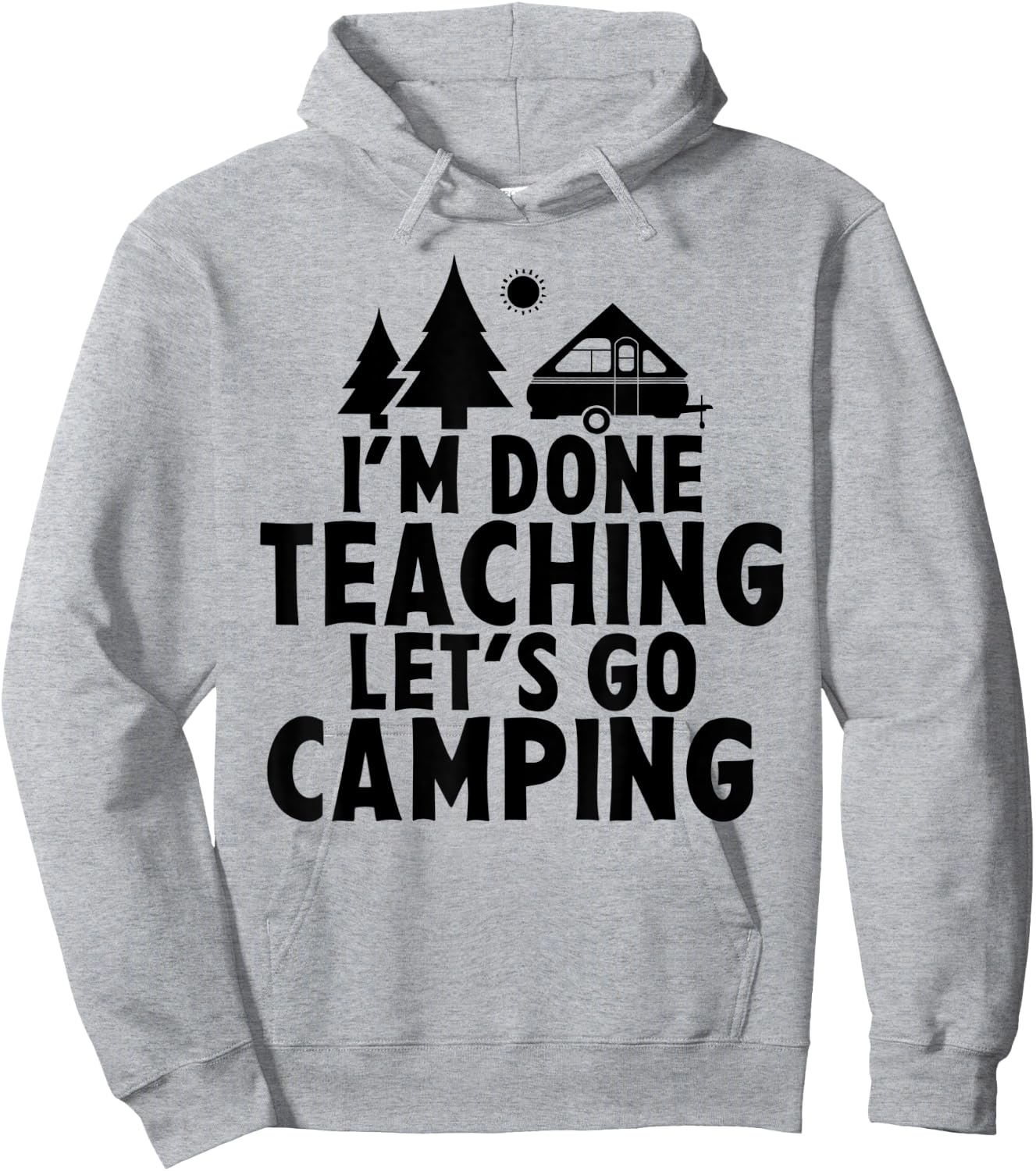 I'm Done Teaching Let's Go Camping A Frame RV Camper Teacher Men Women Hoodie - Hoodie | Ash