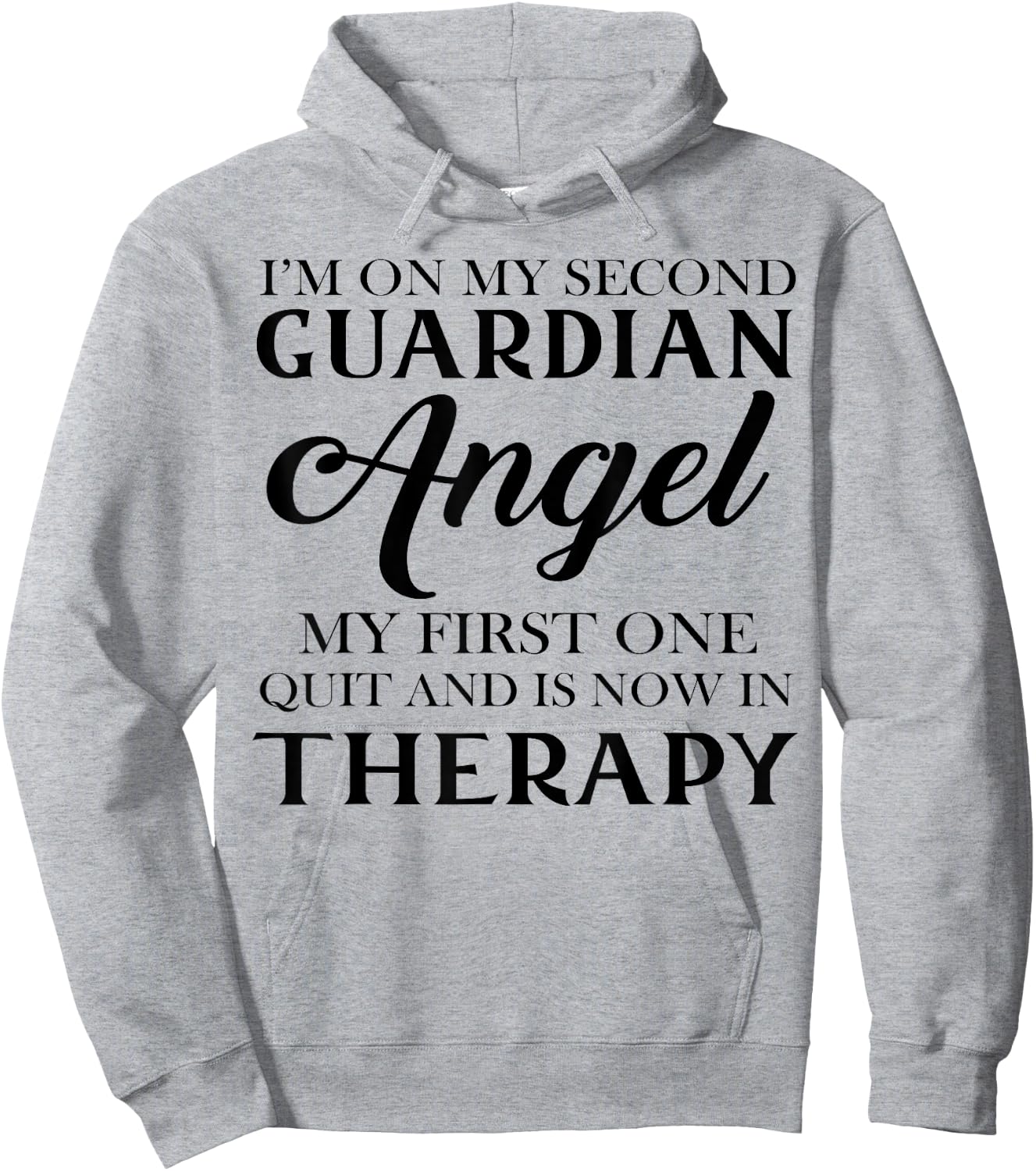I'm On My Second Guardian Angel My First One Quit And Is Now Hoodie - Hoodie | Ash