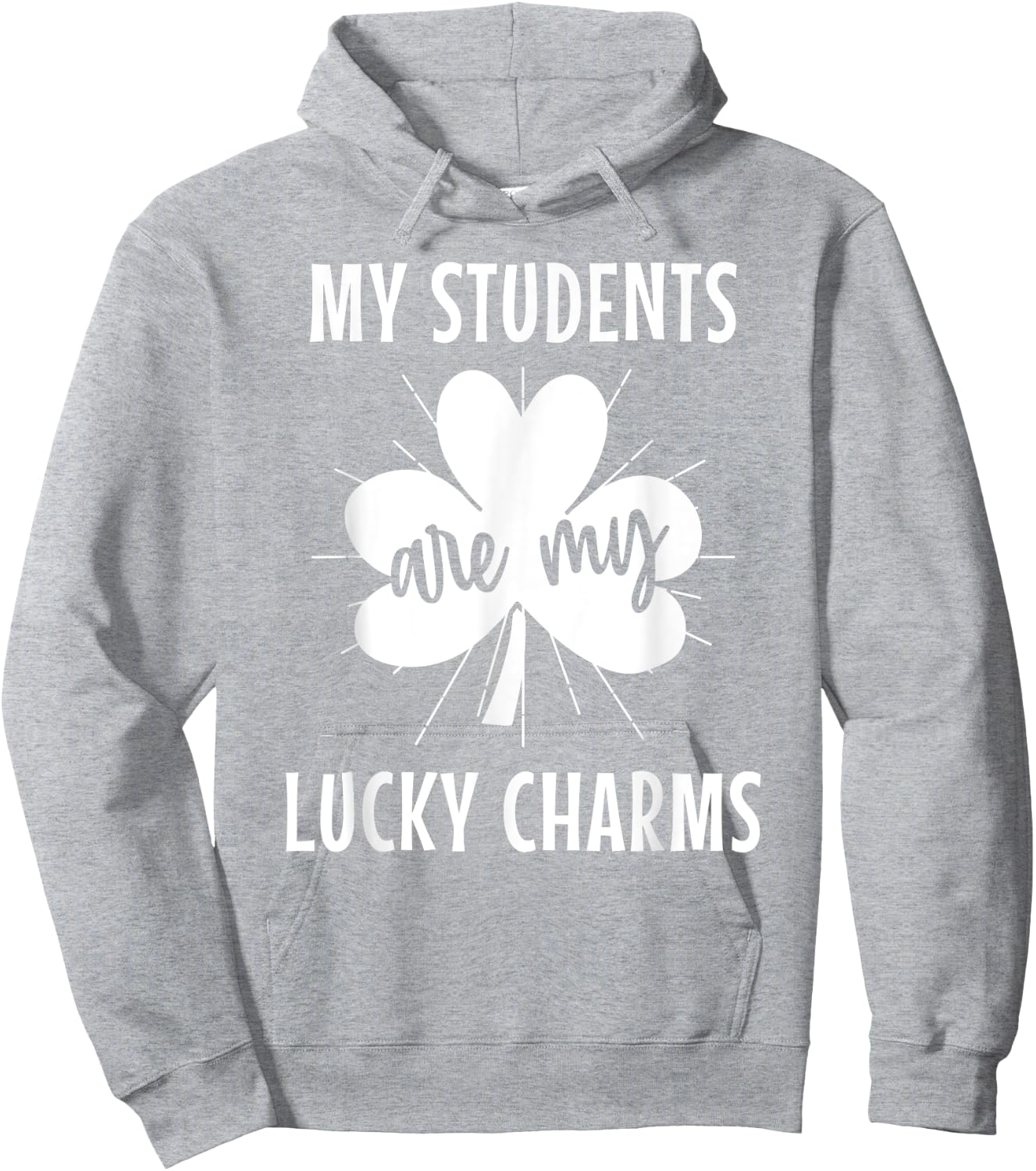 My Students Are My Lucky Charms Teacher St Patricks Day Men Women Hoodie - Hoodie | Ash