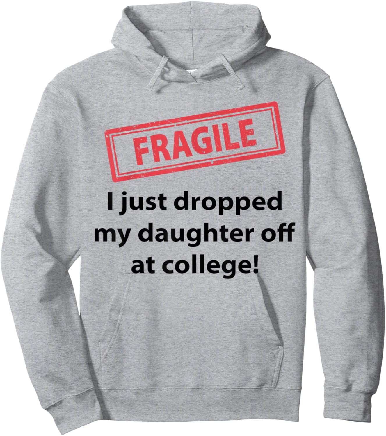 Fragile I Just Dropped My Daughter Off At College Funny Dad Hoodie - Hoodie | Ash