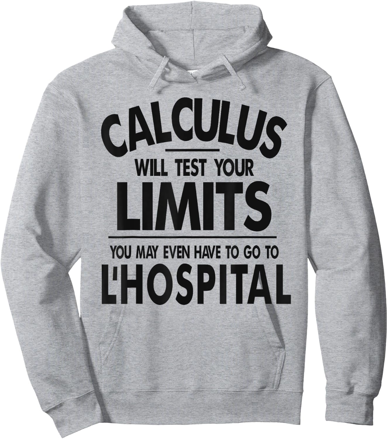 Calculus tests limit go to L'Hospital funny math Hoodie - Hoodie | Ash