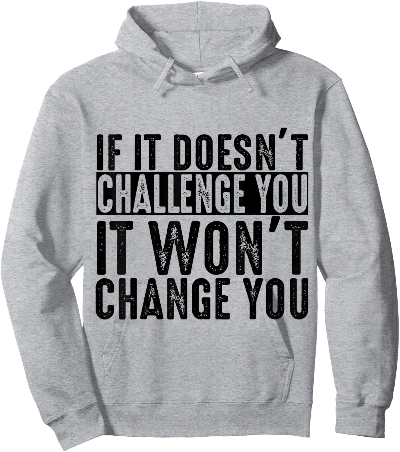 If It Doesn't Challenge You It Won't Change You Motivational Hoodie - Hoodie | Ash
