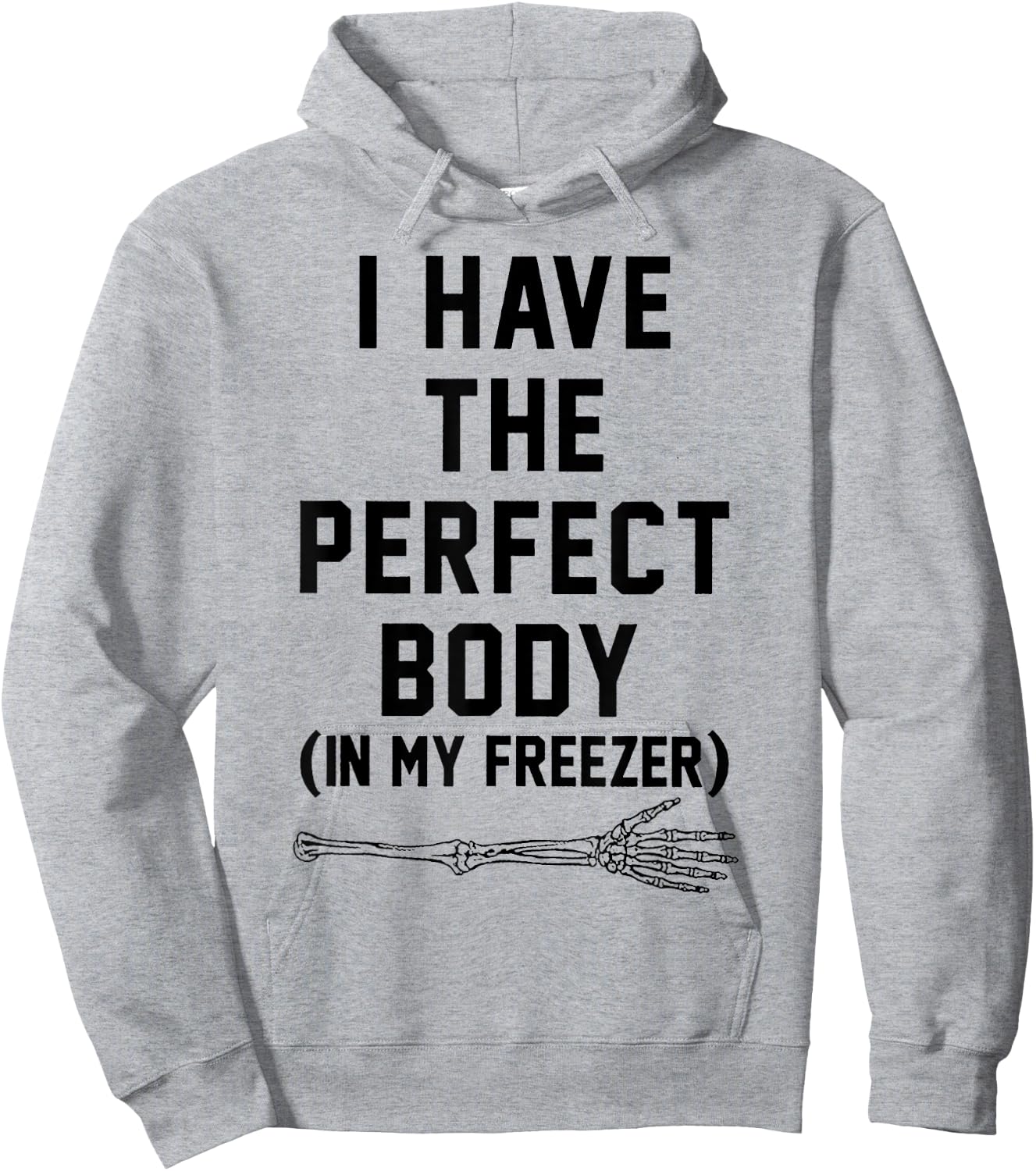 I Have The Perfect Body In My Freezer Hoodie - Hoodie | Ash