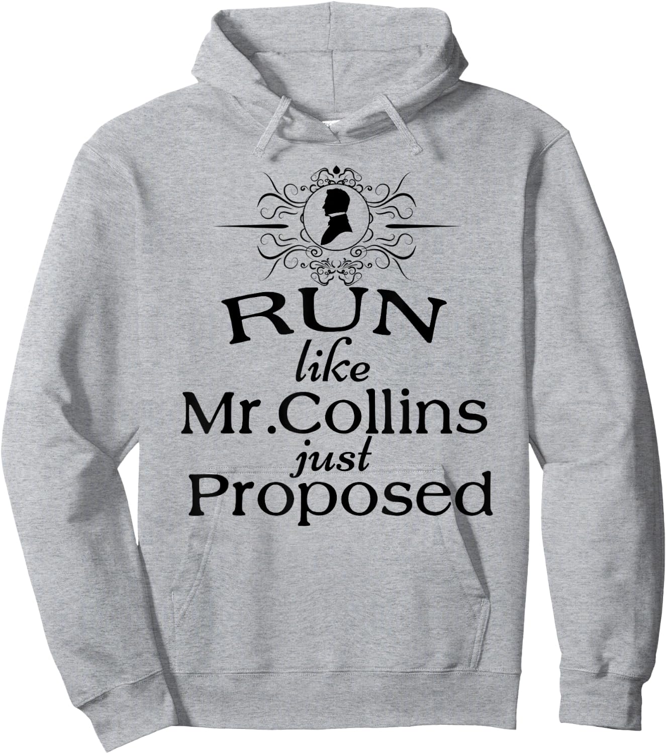 Funny Jane Austen Run Like Mr. Collins Just Proposed Hoodie - Hoodie | Ash