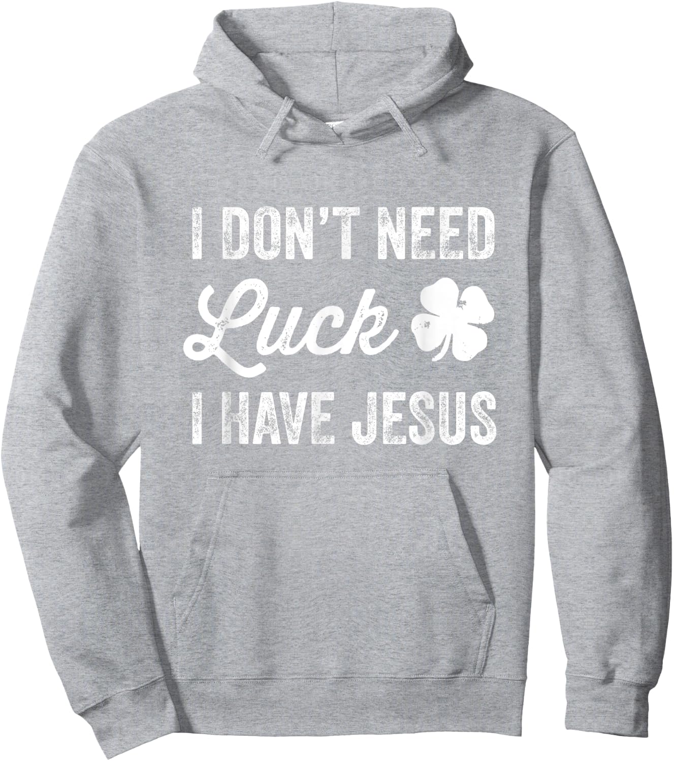 I Don't Need Luck I Have Jesus Christian St Patricks Day Hoodie - Hoodie | Ash