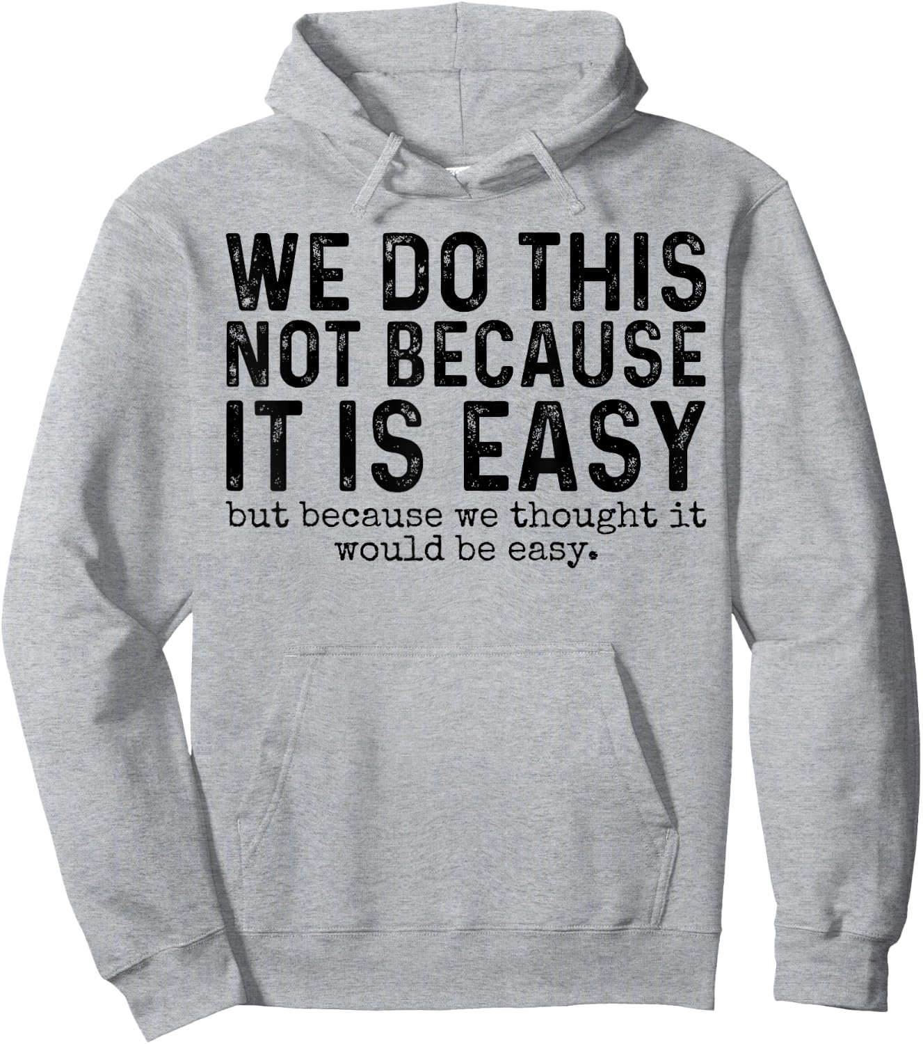 We Do This Not Because It Is Easy We Thought It Would Be Hoodie - Hoodie | Ash