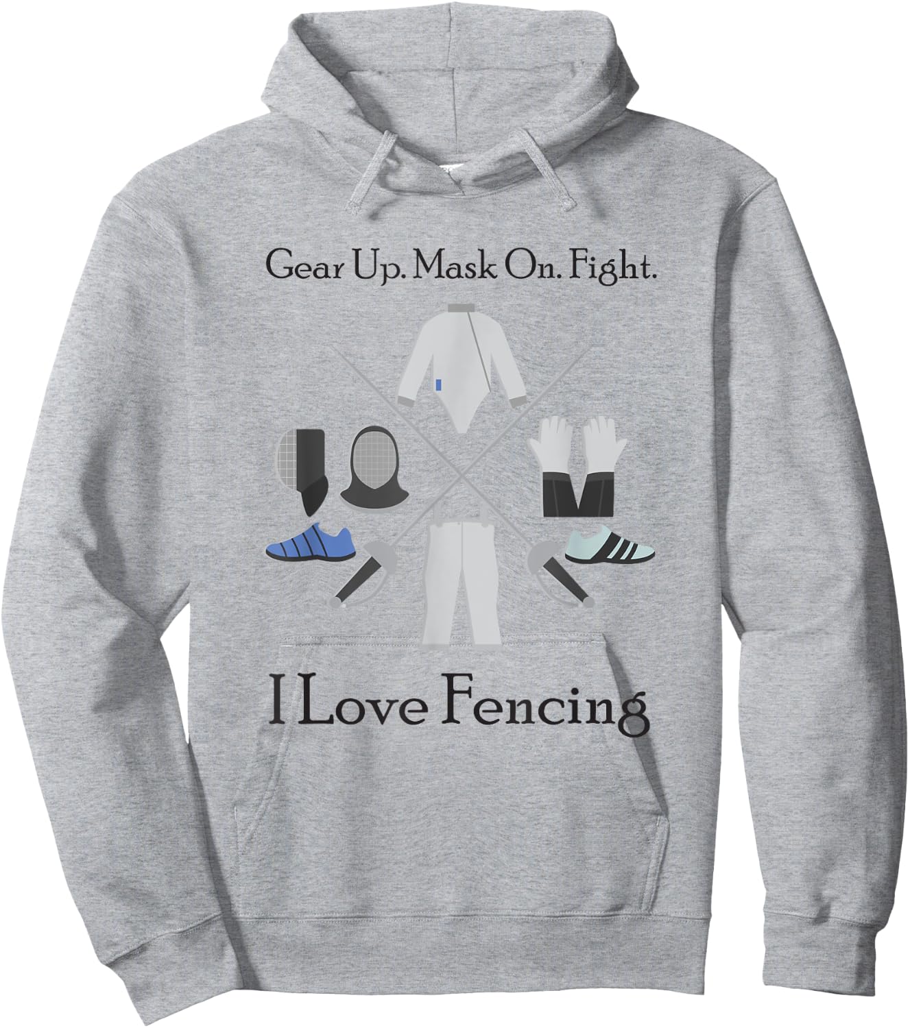 Gear Up Mask On Fight I Love Fencing, Gift Fencers Hoodie - Hoodie | Ash