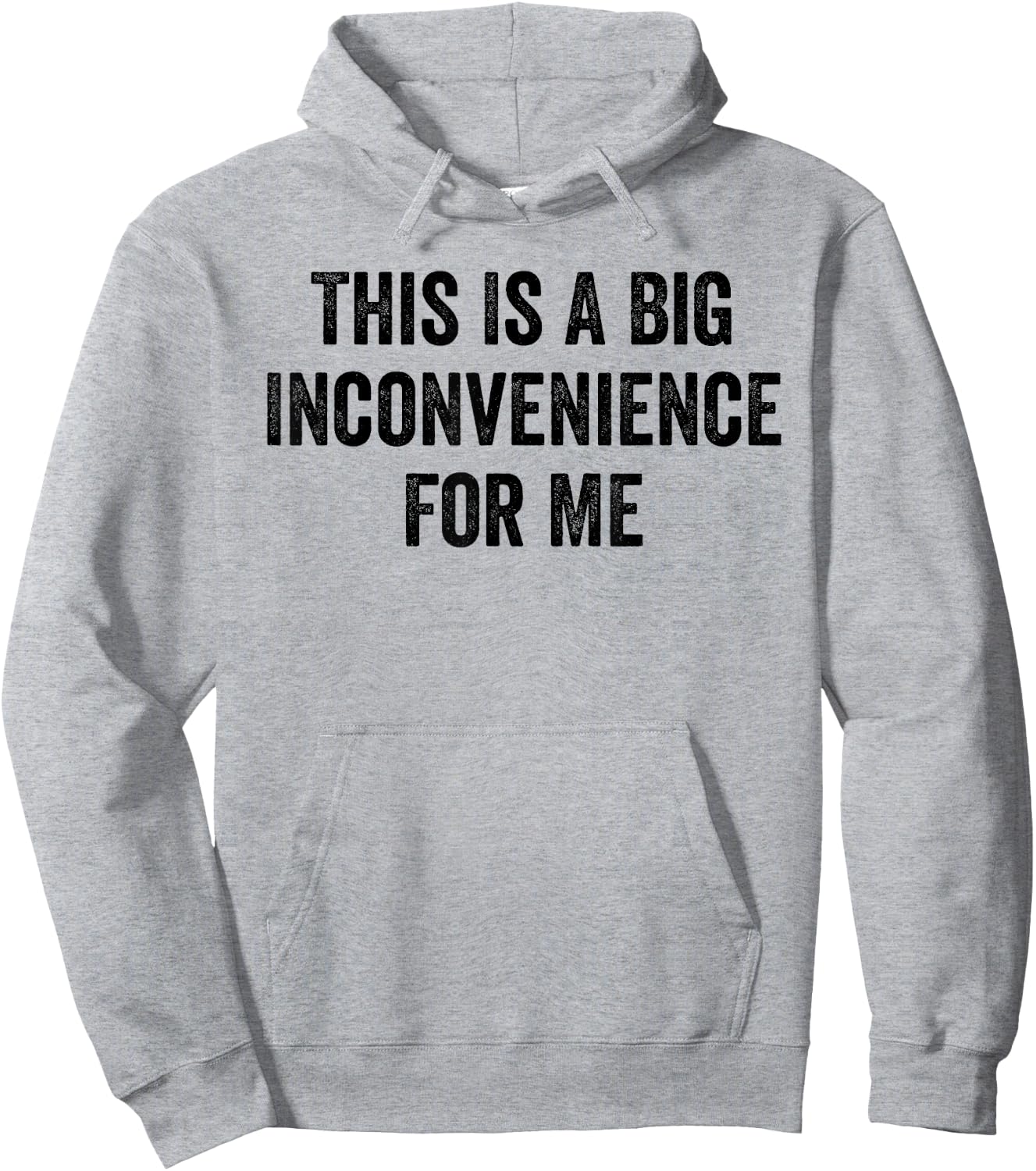 This Is A Big Inconvenience For Me Funny Sarcastic Quote Hoodie - Hoodie | Ash